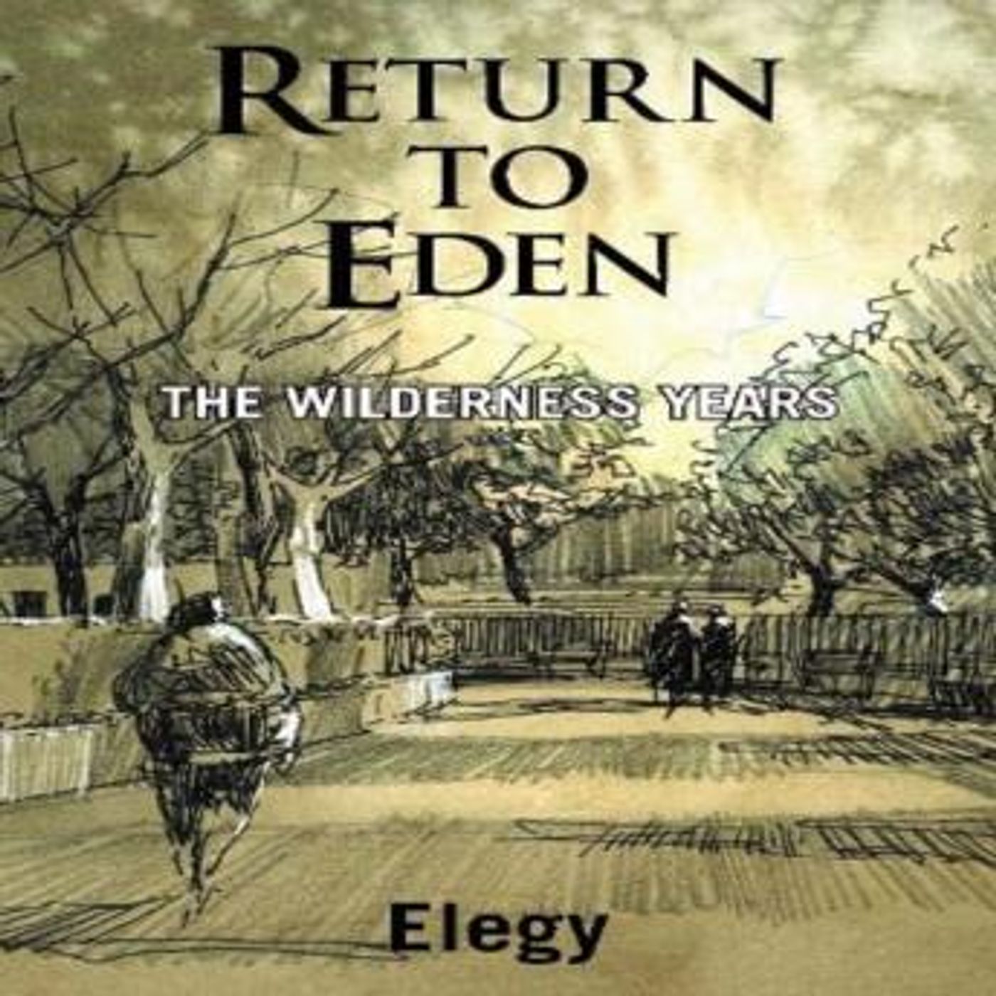 Return to Eden:  The Wilderness Years by Elegy episode artwork