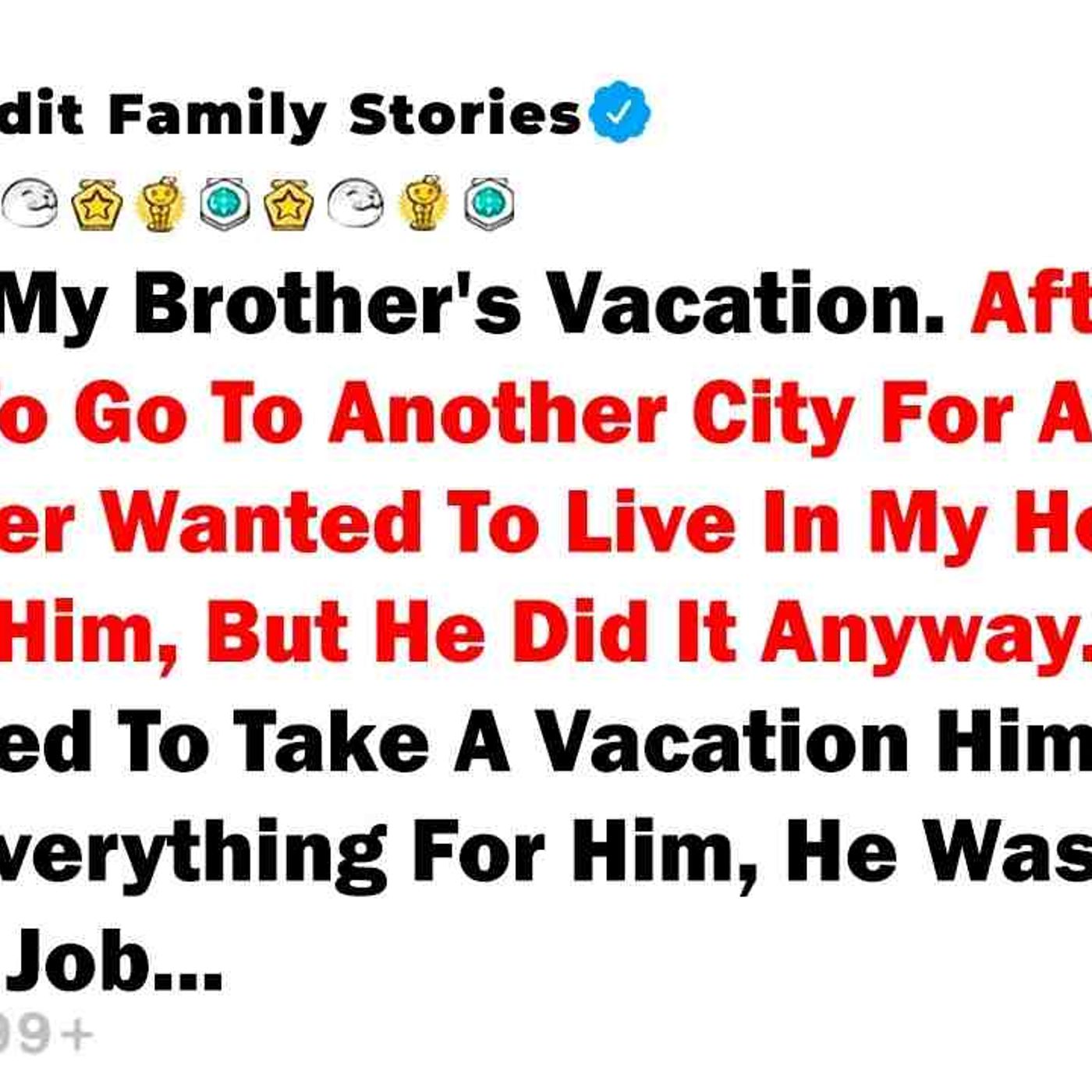 I Ruined My Brother_s Vacation. After I Wanted To Go... - Best Reddit Stories episode artwork