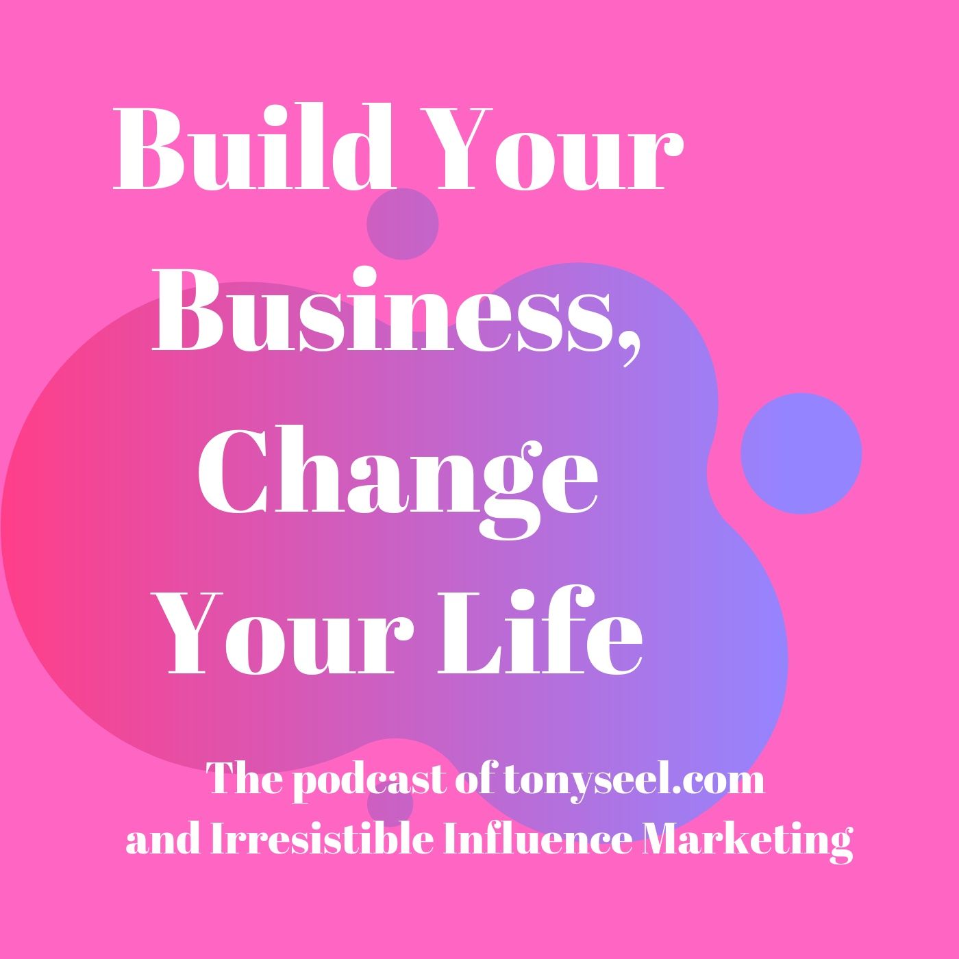 Build Your Business, Change Your Life