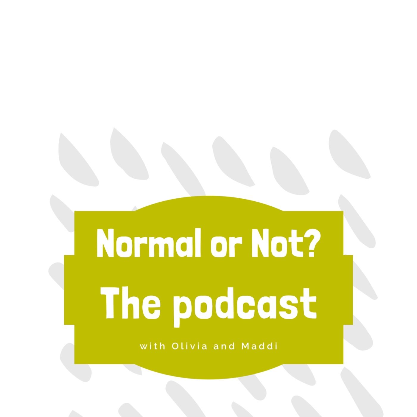 Normal or Not The Podcast