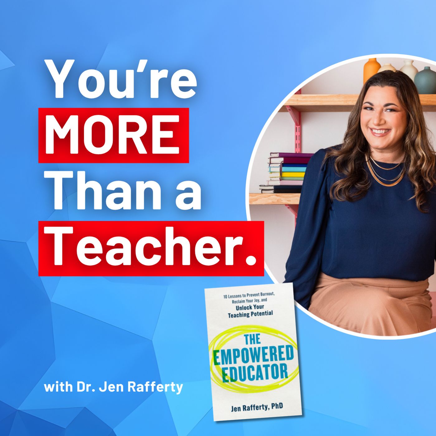 You're MORE Than A Teacher: Build Your Emotional Intelligence with Dr. Jen Rafferty episode artwork
