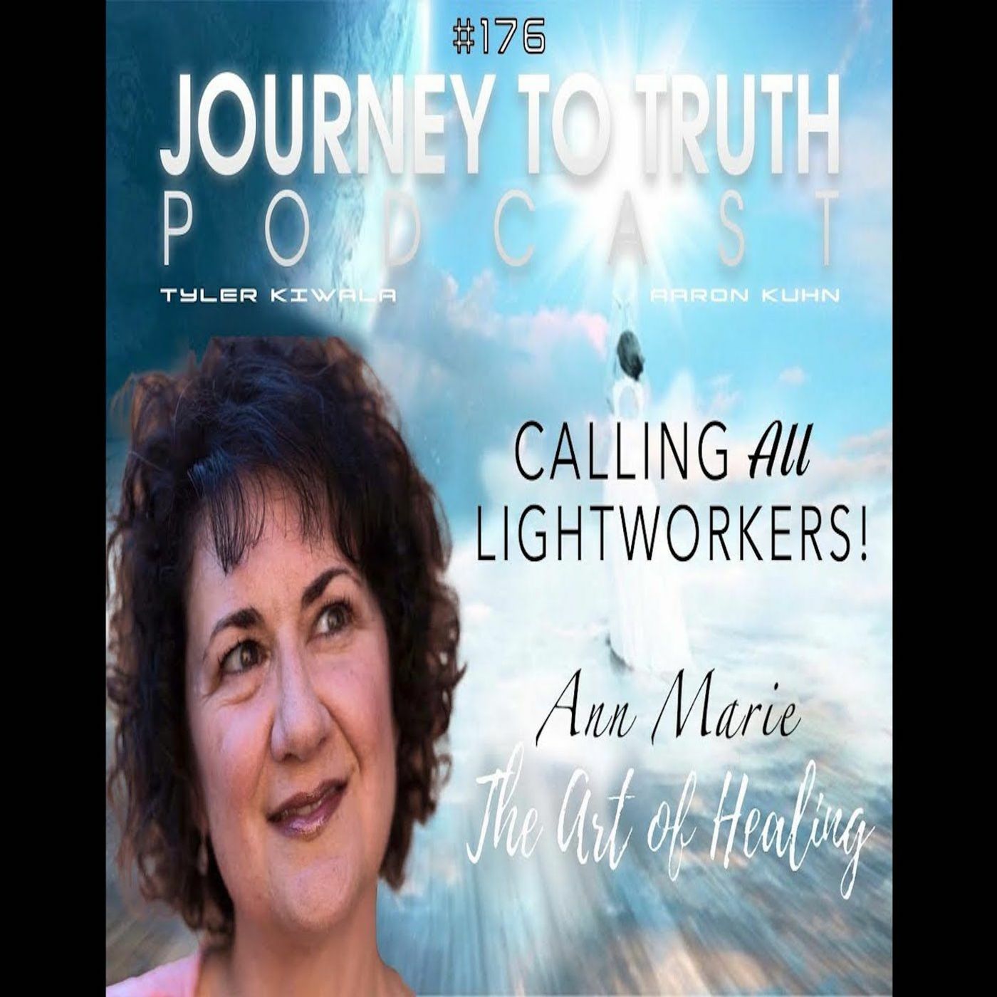 EP 176 - Ann Marie  The Art Of Healing - Calling All Lightworkers!