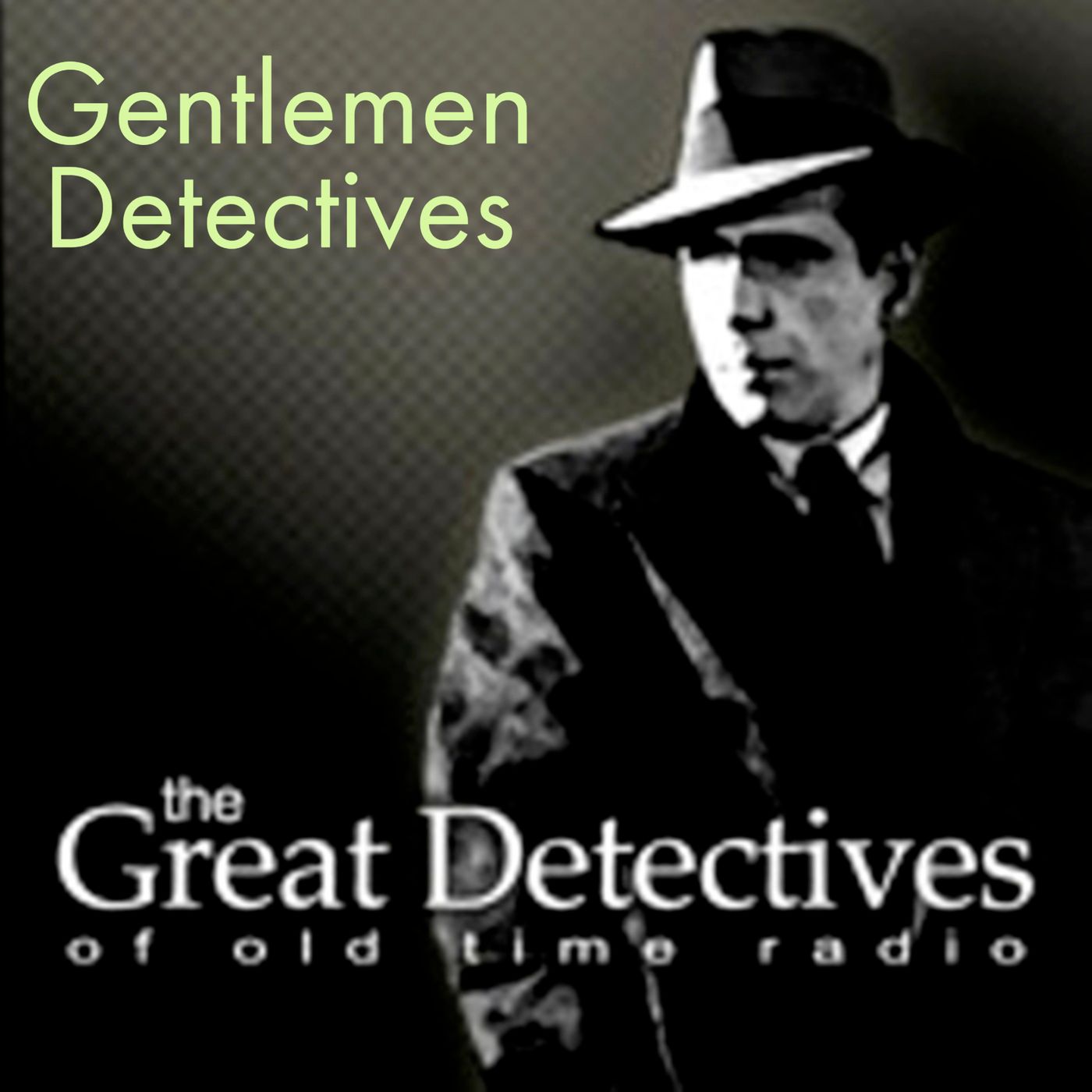 Gentlemen Detectives – The Great Detectives of Old Time Radio