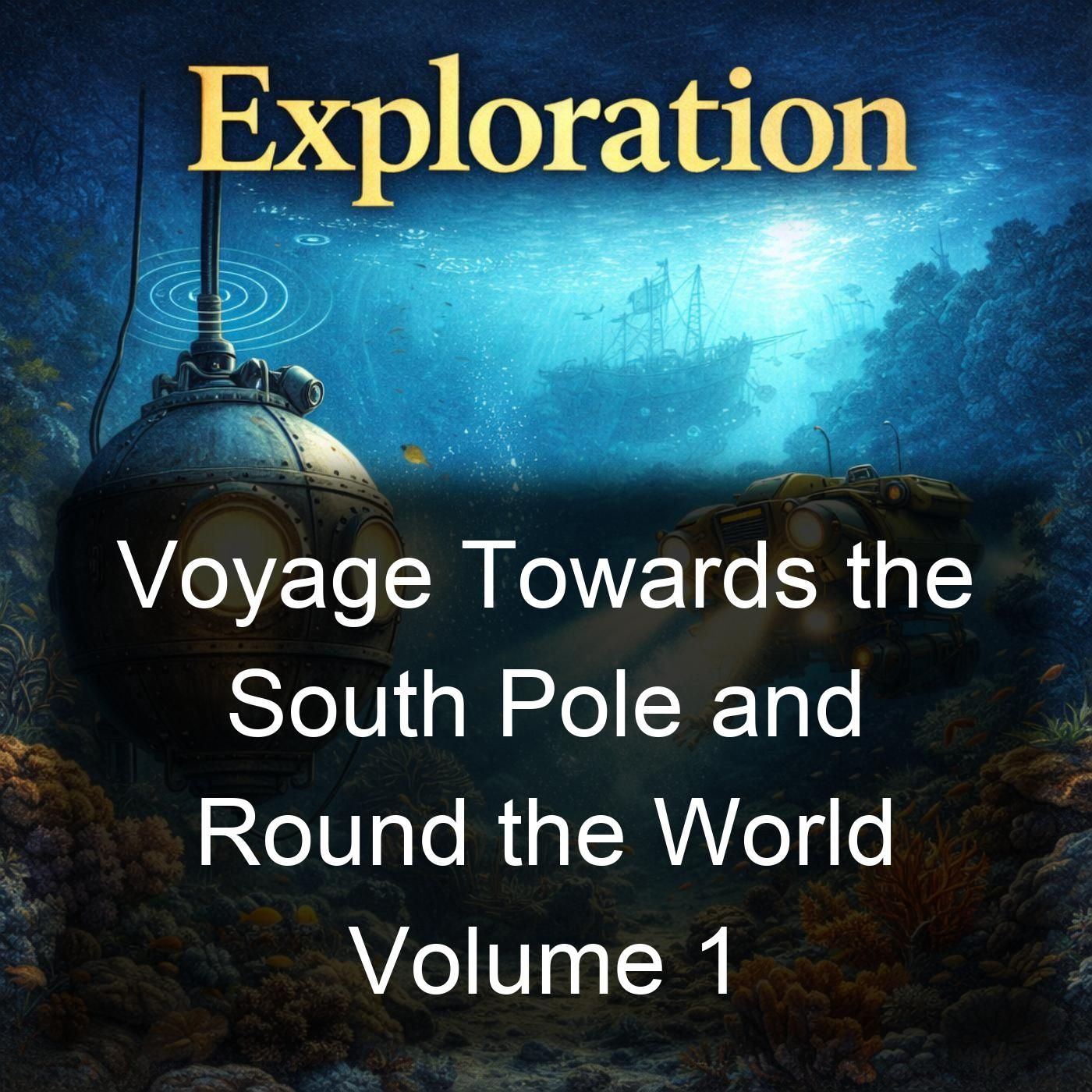Voyage Towards the South Pole and Round the World Volume 1 cover art