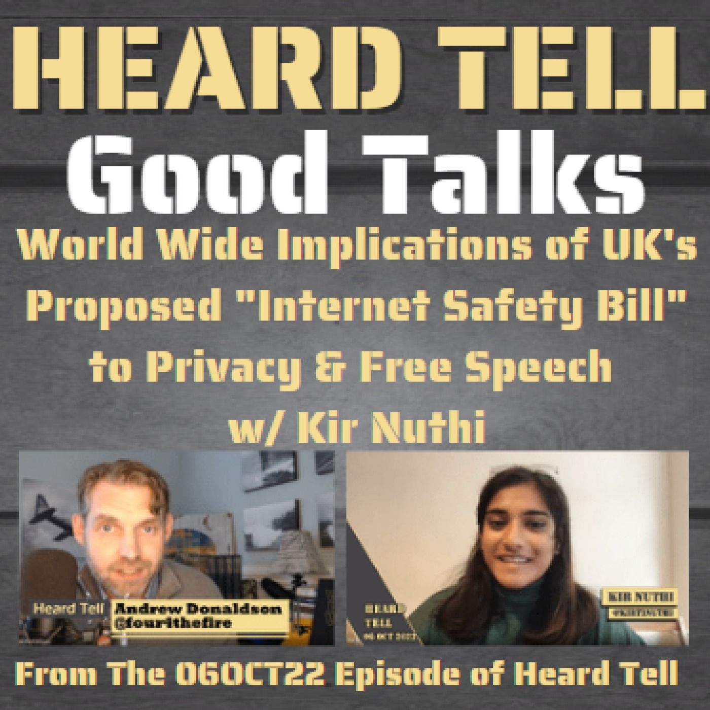 Good Talks: World Wide Implications of UK's Proposed "Internet Safety Bill" to Privacy & Speech w/ Kir Nuthi