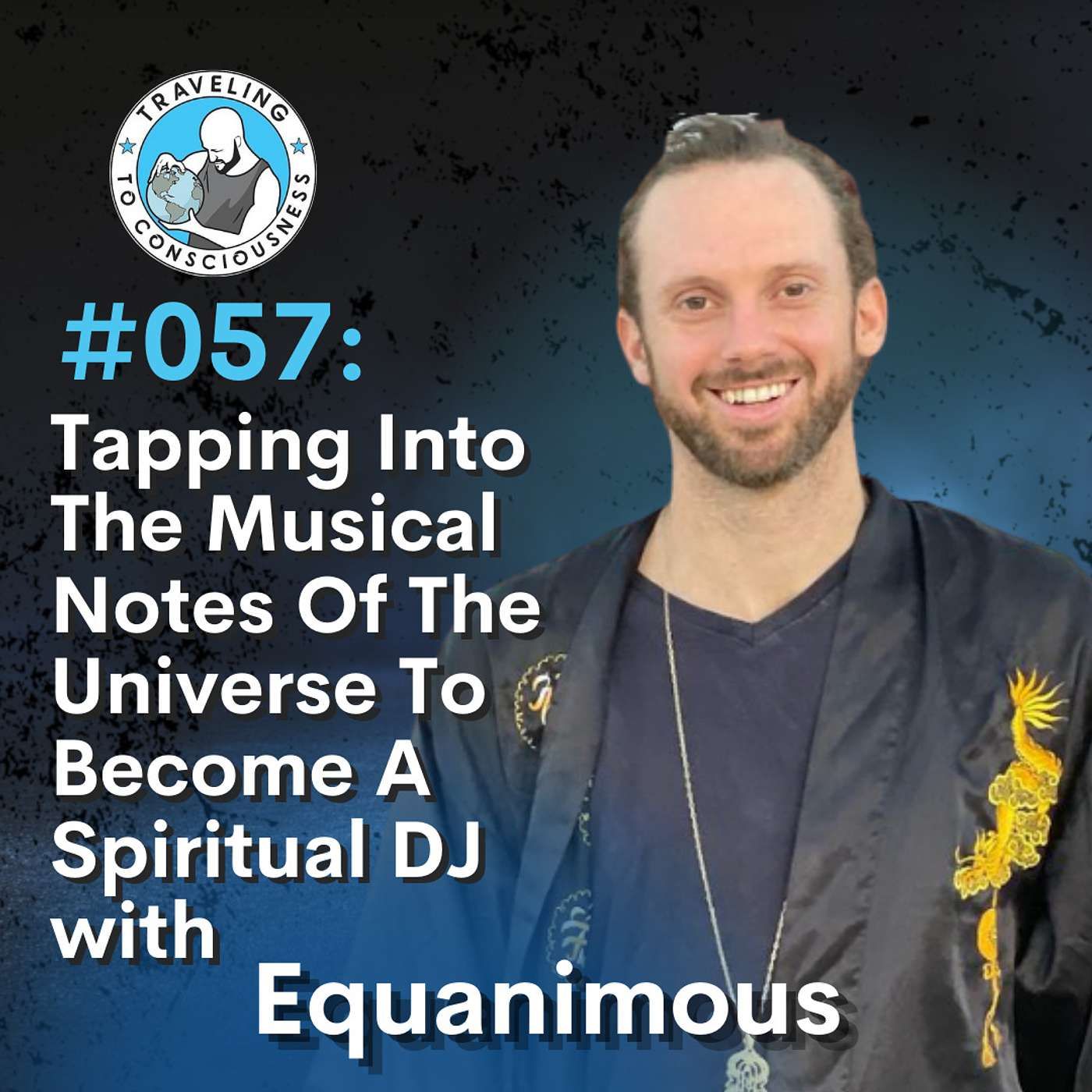 Odyssey #057: Equanimous - Exploring The Musical Notes Of The Universe As A Spiritual DJ | Ep 126