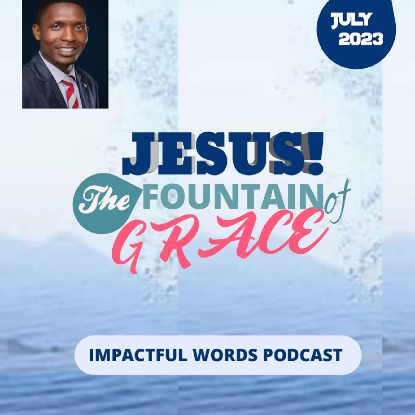 Episode 66 - JESUS - THE FOUNTAIN OF GRACE! episode artwork