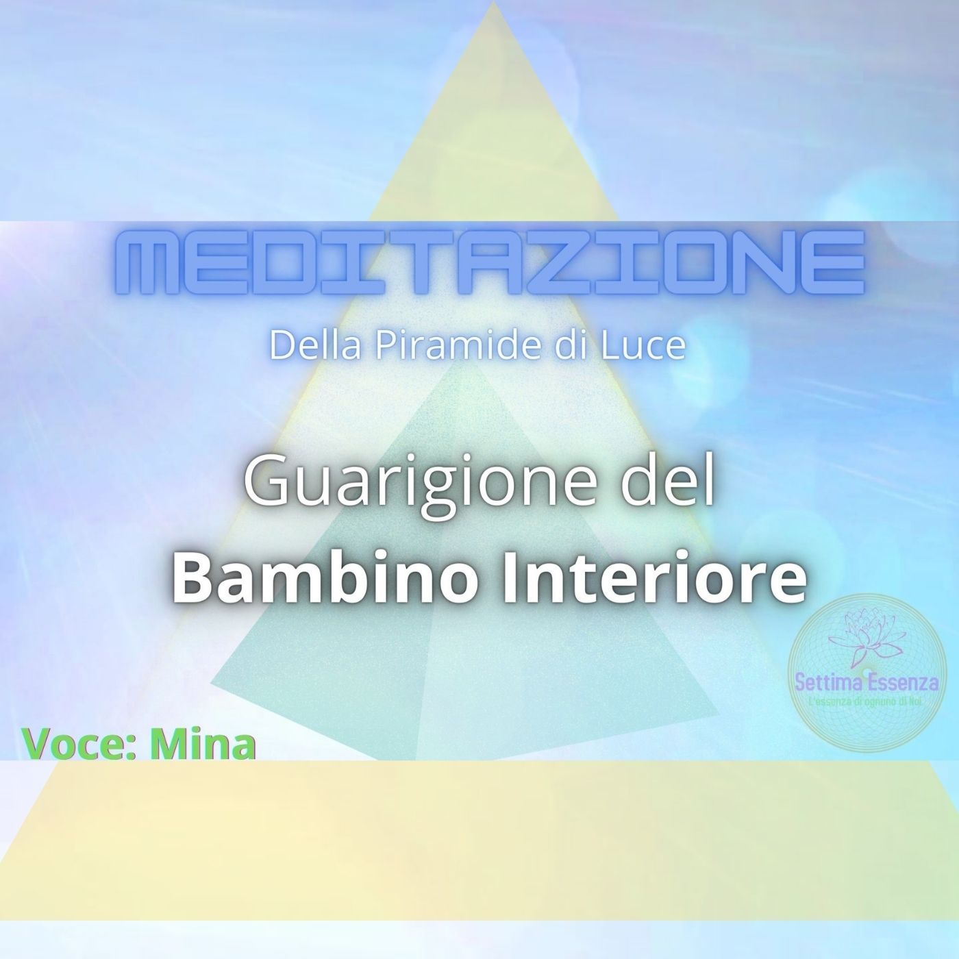 Meditazione della piramide di Luce  "Guarigione del bambino Interiore"