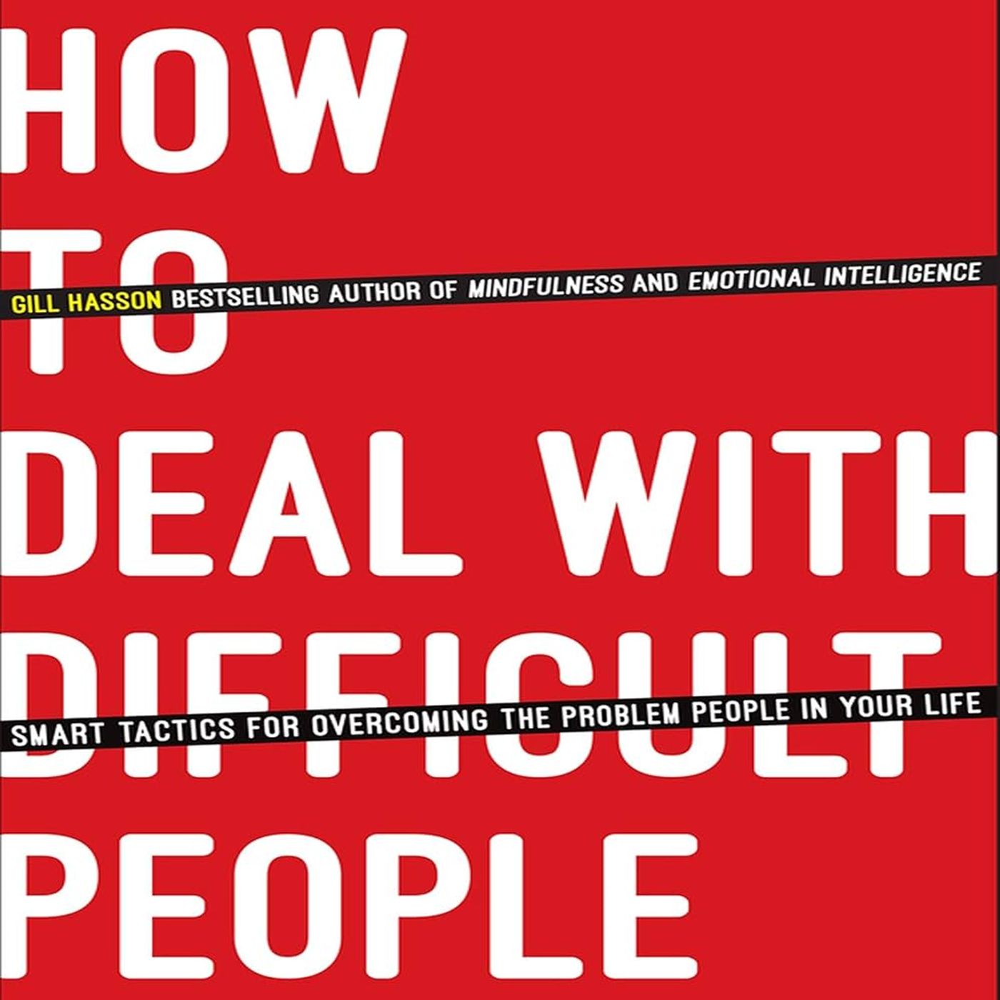 How to Deal With Difficult People: Smart Tactics for Overcoming the Problem People in Your Life episode artwork