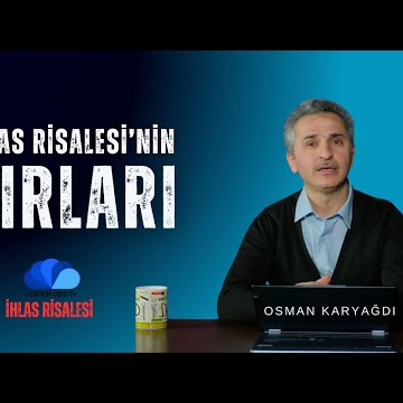İHLAS RİSALESİ'NİN SIRLARI - OSMAN KARYAĞDI episode artwork