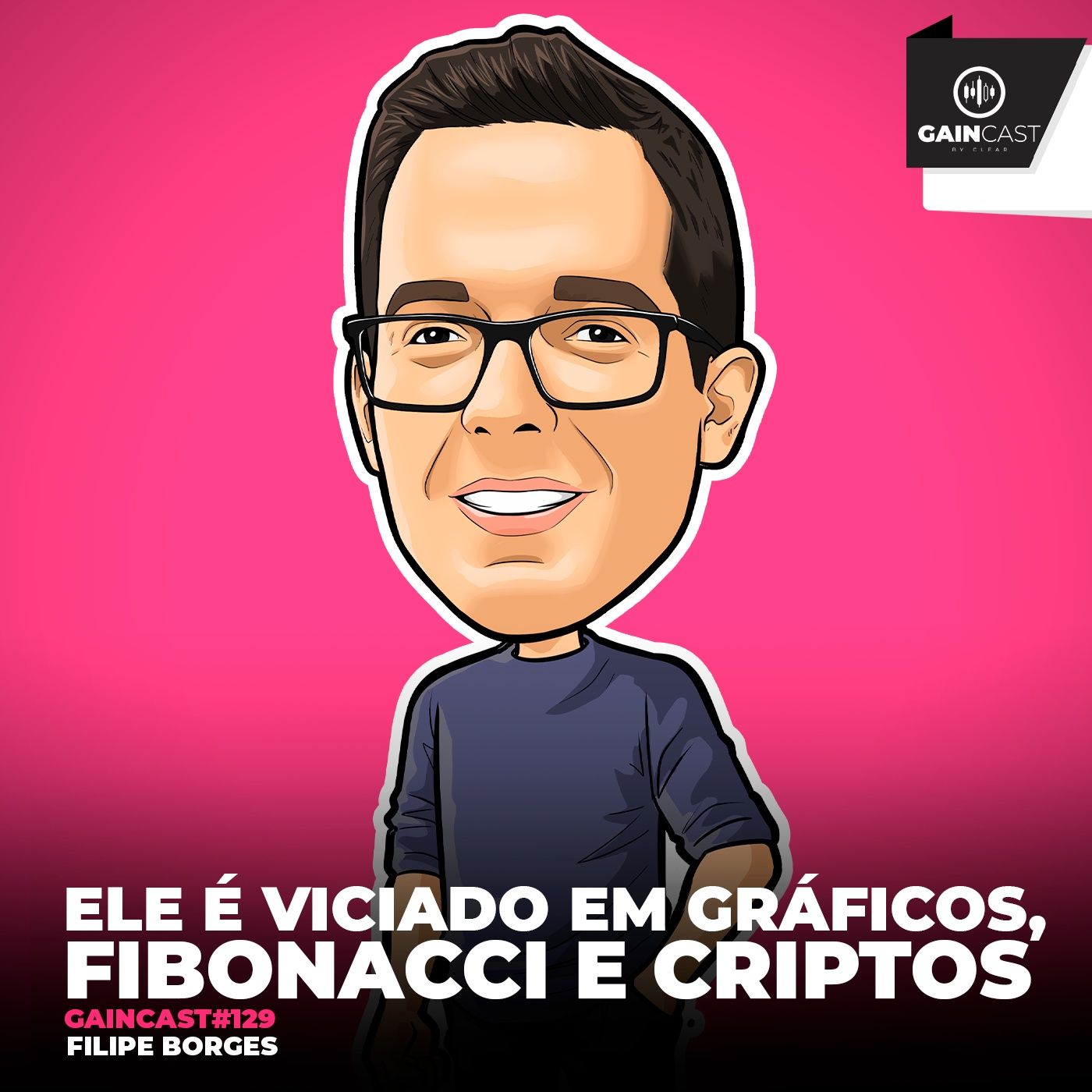 GainCast#129 - Ele é viciado em gráficos, Fibonacci e criptomoedas