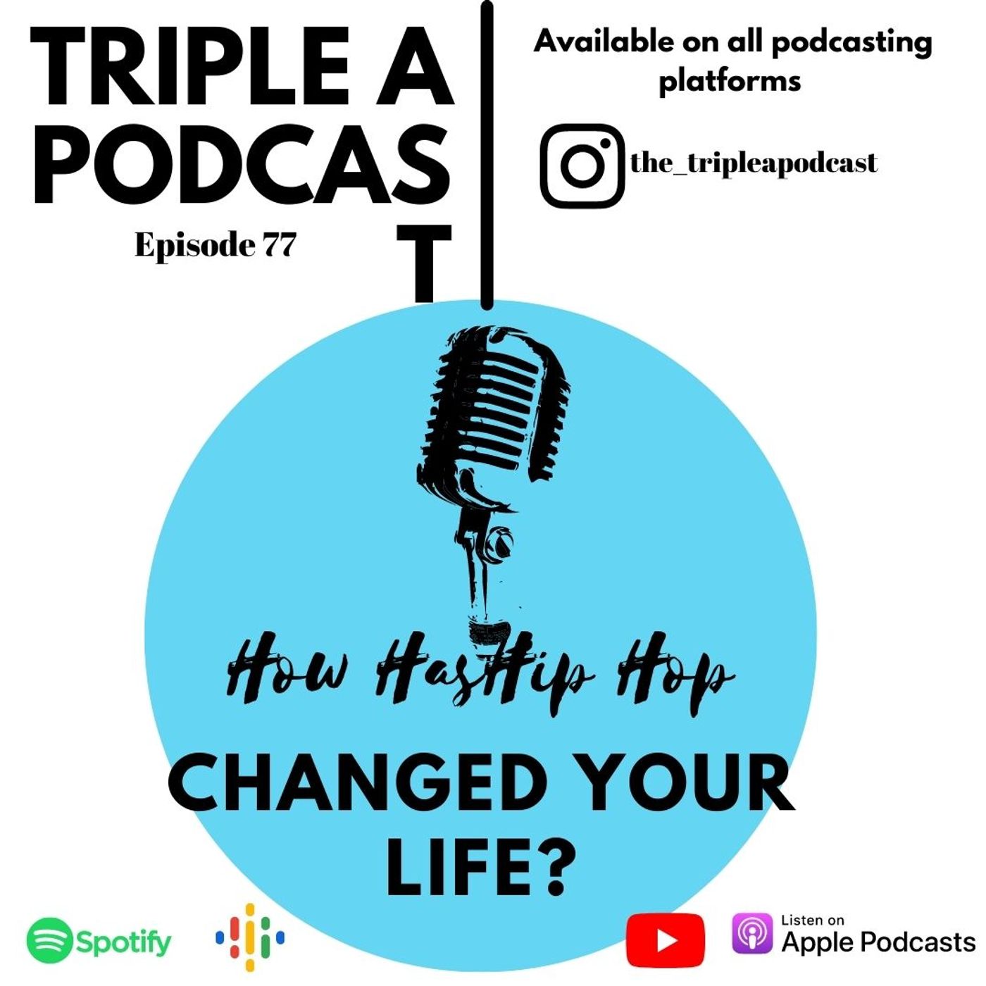 Triple A Podcast - "How Has Hip Hop Changed Your Life?" EP77