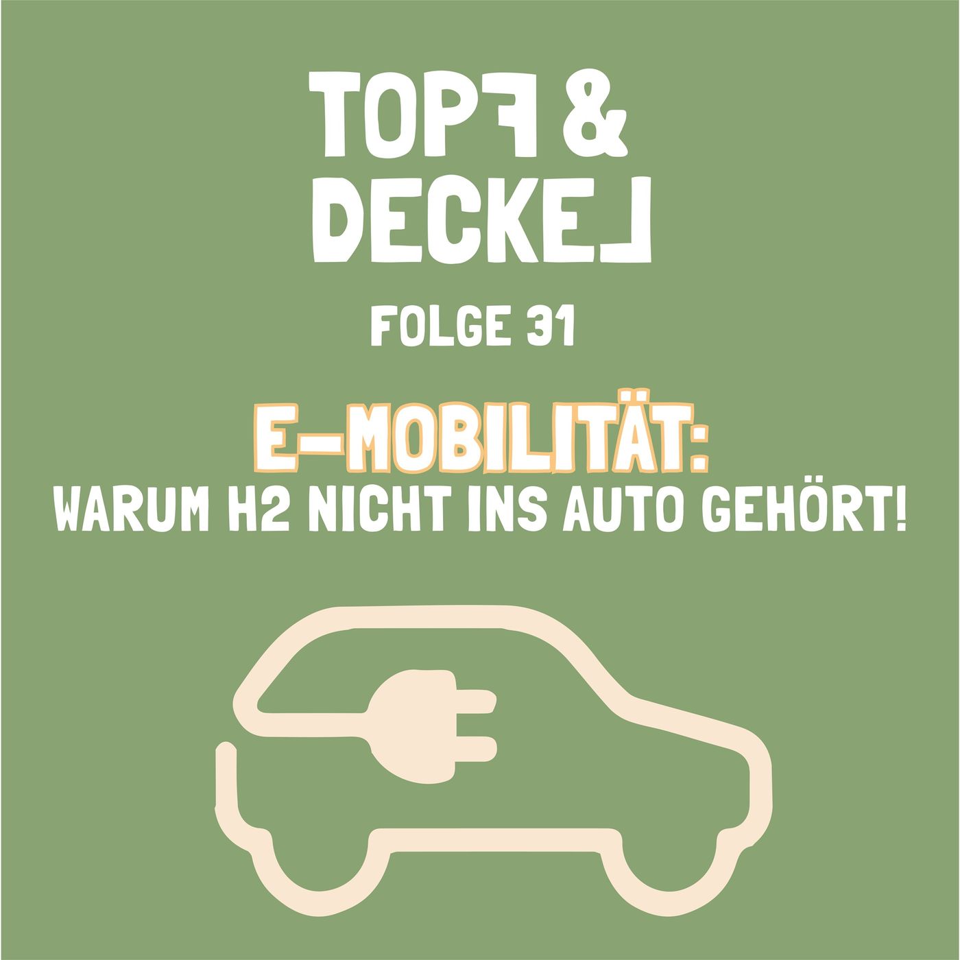 Topf & Deckel Folge 31. E-Mobilität - Warum Wasserstoff nicht ins Auto gehört!