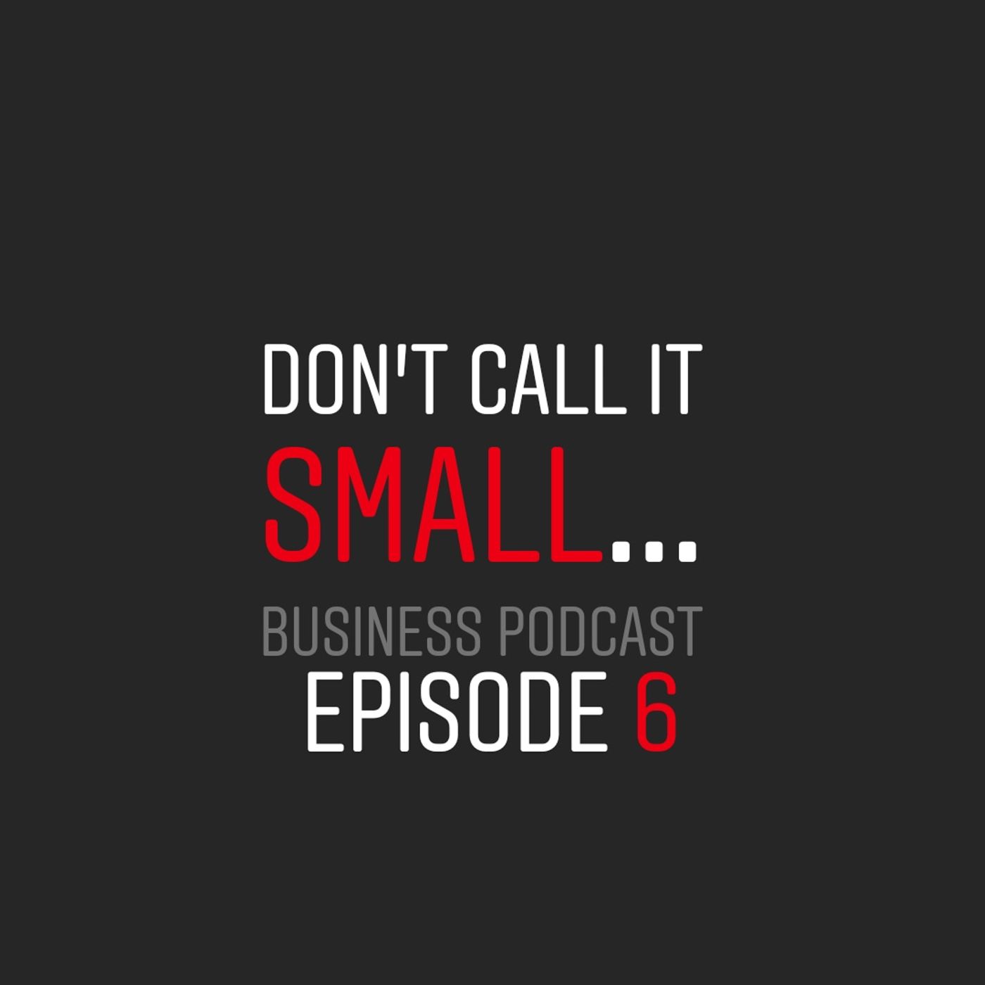 Don\'t Call It Small...Business