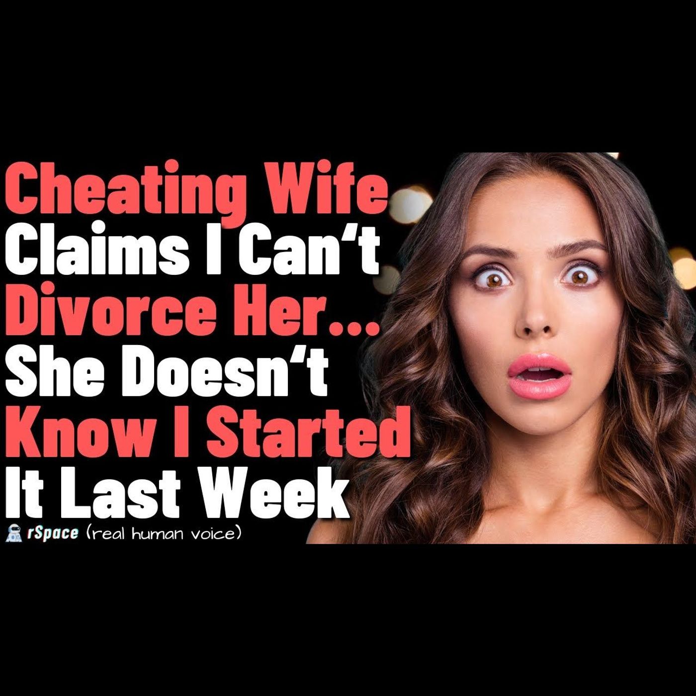 Cheating Wife Thinks I Can‘t Divorce Her... She Doesn‘t Know I Started It Last Week episode artwork