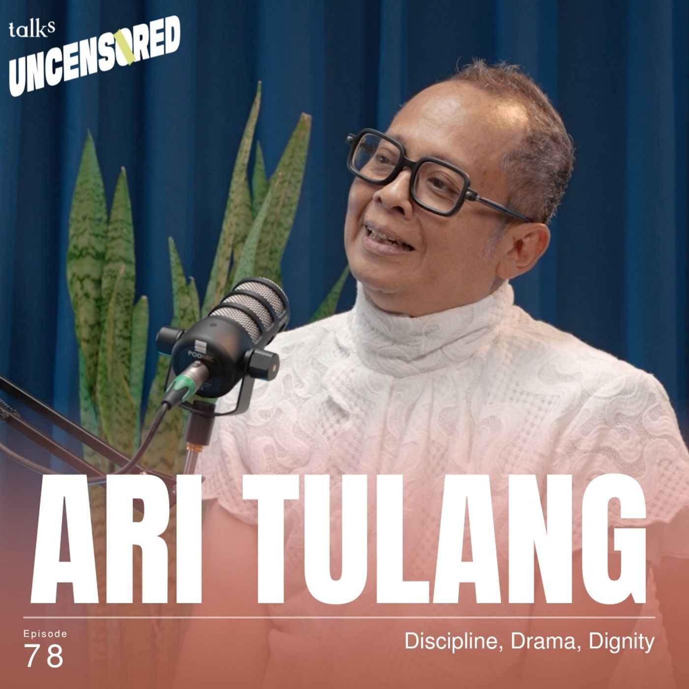 Discipline, Drama, Dignity ft. Ari Tulang - Uncensored with Andini Effendi ep.78