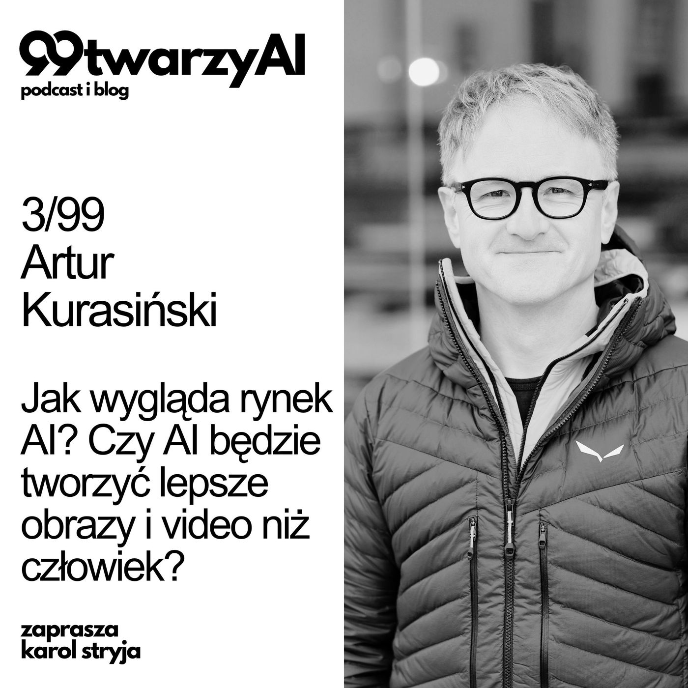 3/99 - Jak wygląda rynek AI? Czy AI będzie tworzyć lepsze obrazy i video niż człowiek? Artur Kurasiński episode artwork