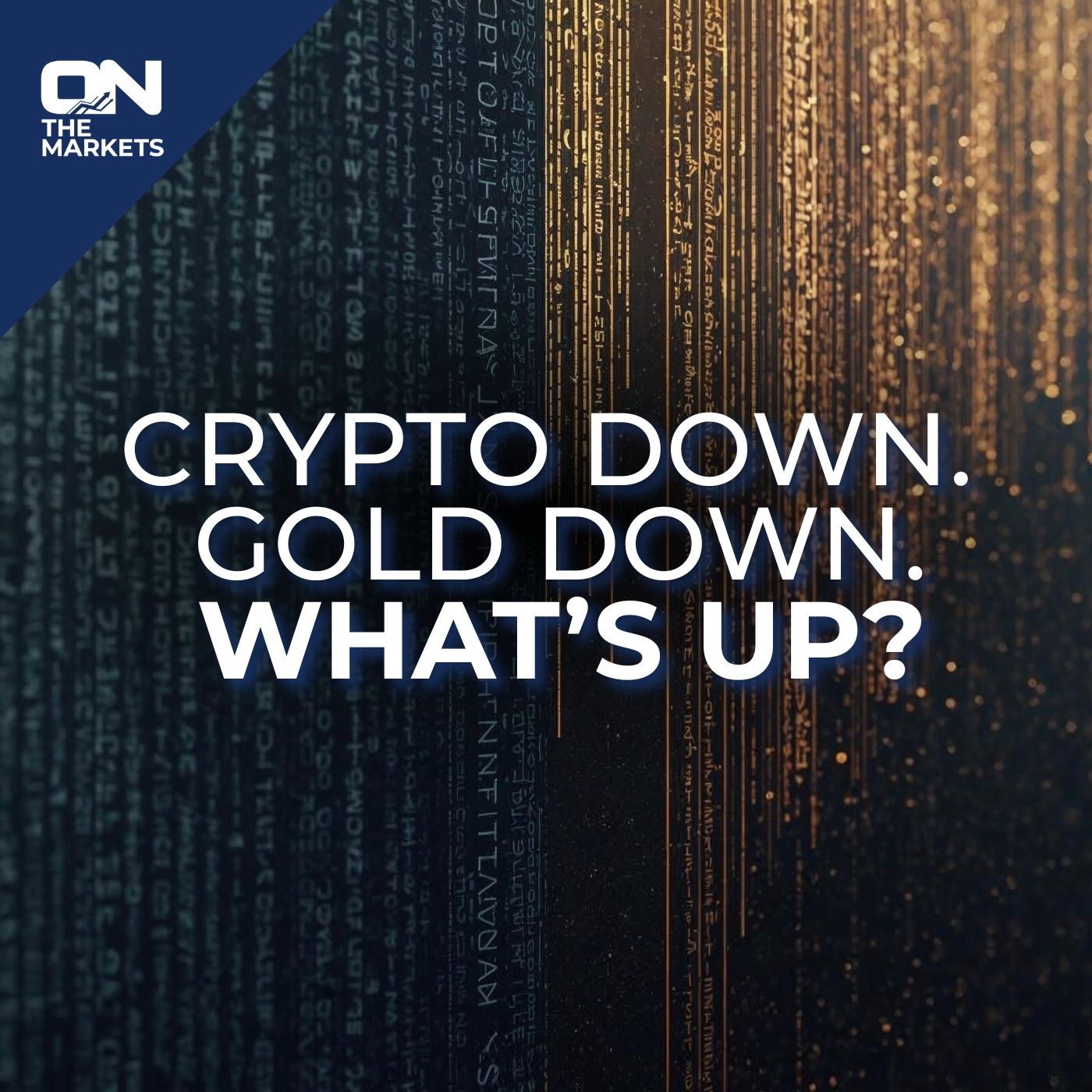 Crypto's Down, Gold's Down...What's Up? episode artwork