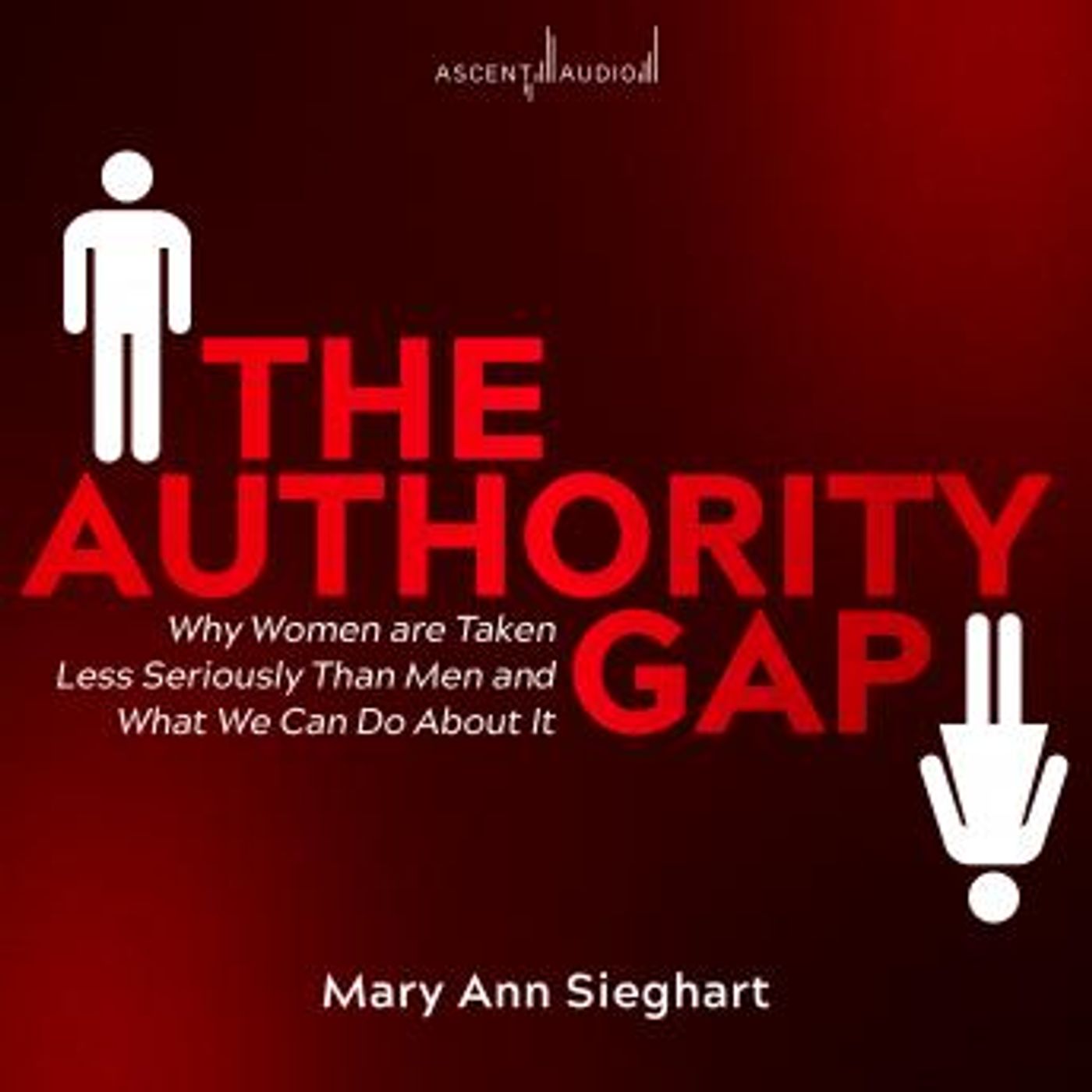 The Authority Gap: Why Women are Taken Less Seriously Than Men and What We Can Do About It by Mary Ann Sieghart episode artwork