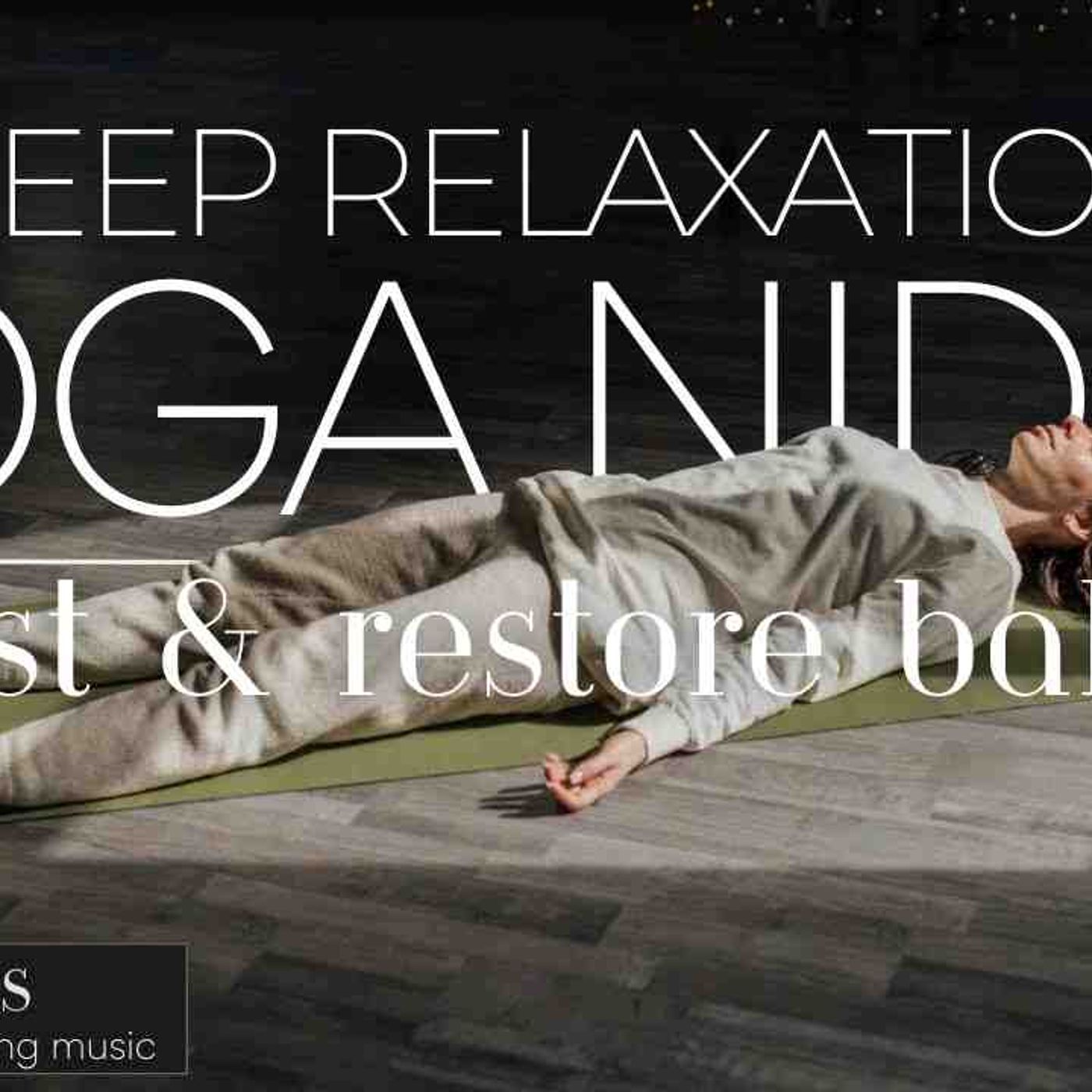 Deep Relaxation Yoga Nidra _ Restore Balance Inside and Out episode artwork