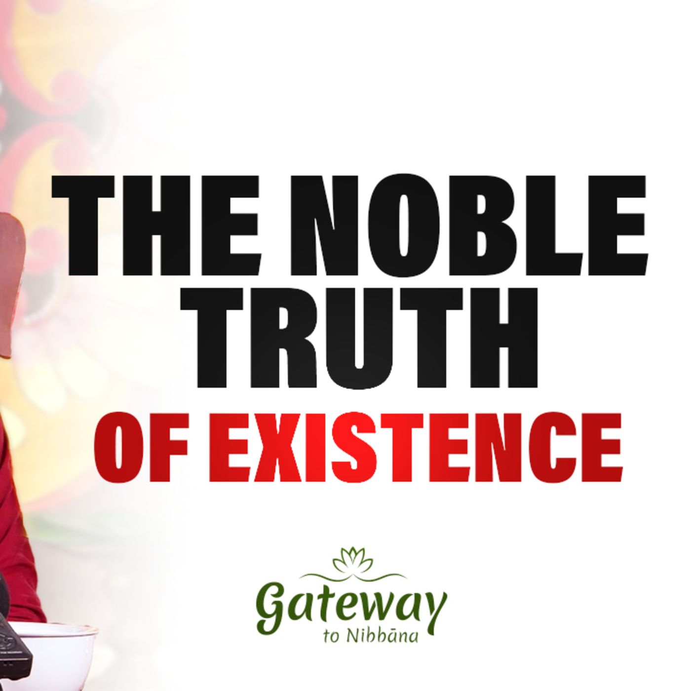 The Noble Truth of Existence