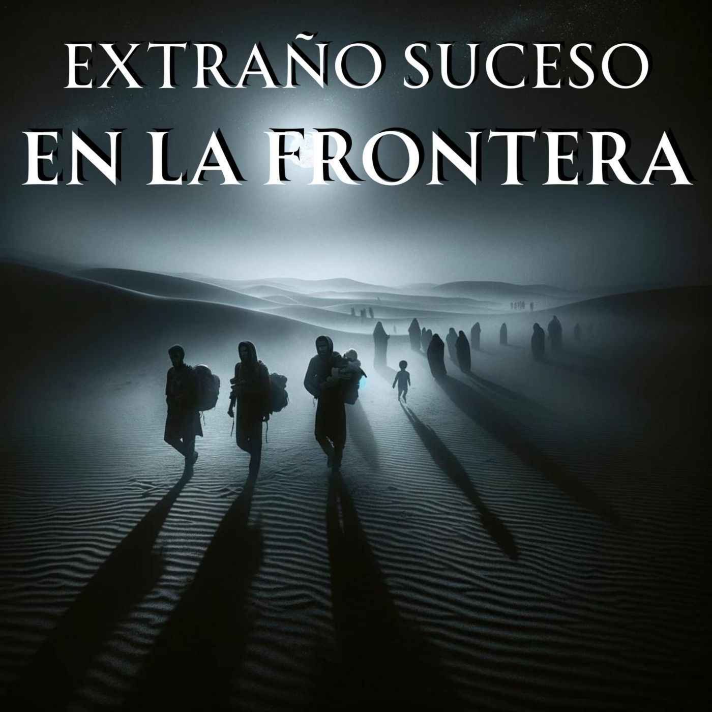 MACABRA EXPERIENCIA EN LA FRONTERA DE USA