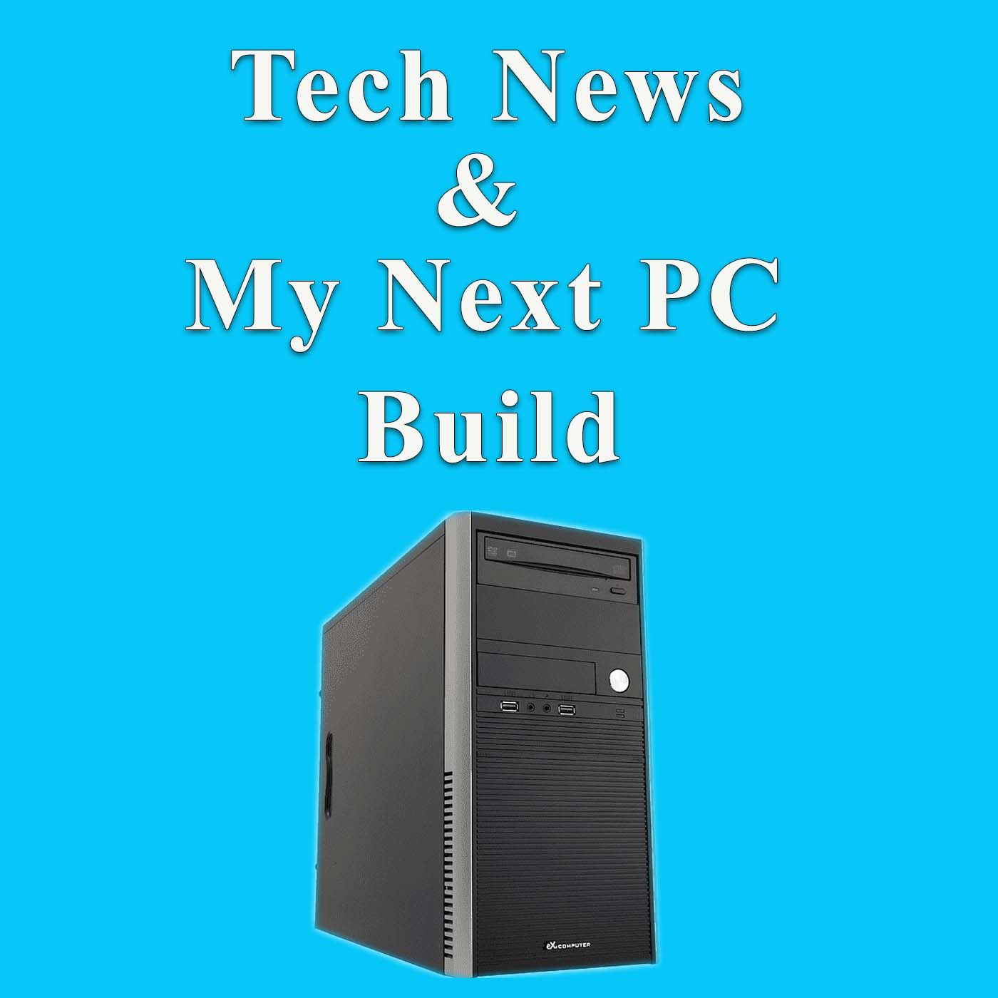 Technology Today Ep 41 Tech News & My Next PC Build For 2022 Technology Today Ep 41 Tech News & My Next PC Build For 2022