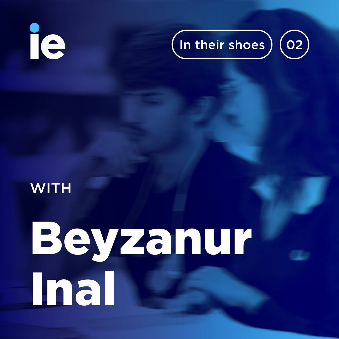 IE University: In Their Shoes - Beyzanur Inal