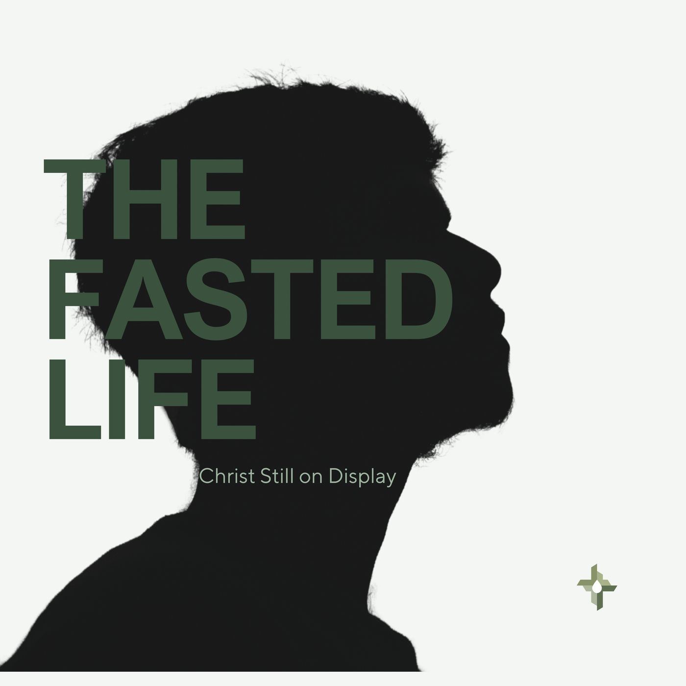 The Fasted Life V: Christ Still On Display episode artwork