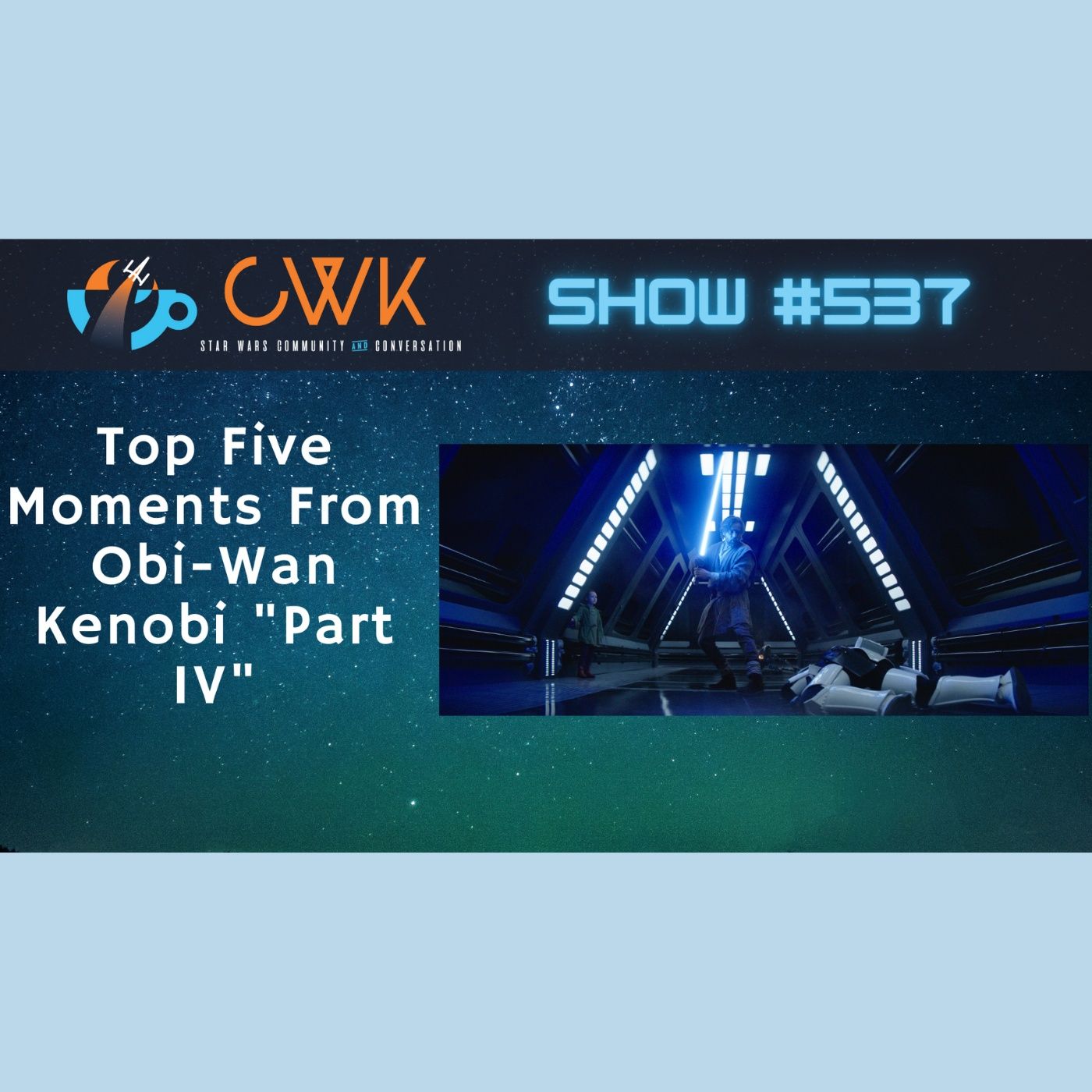 CWK Show #537 LIVE: Top Five Moments From Obi-Wan Kenobi 