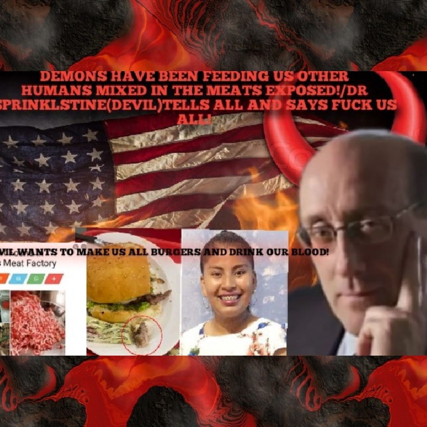Episode 256 - THESE DEVILS R FEEDING U N YOUR KID HUMAN MEAT!!(DR SPRINKLESTEINE TELLS ALL N SAYS FUCK US ALL!YAH WILL AVENGE!) episode artwork