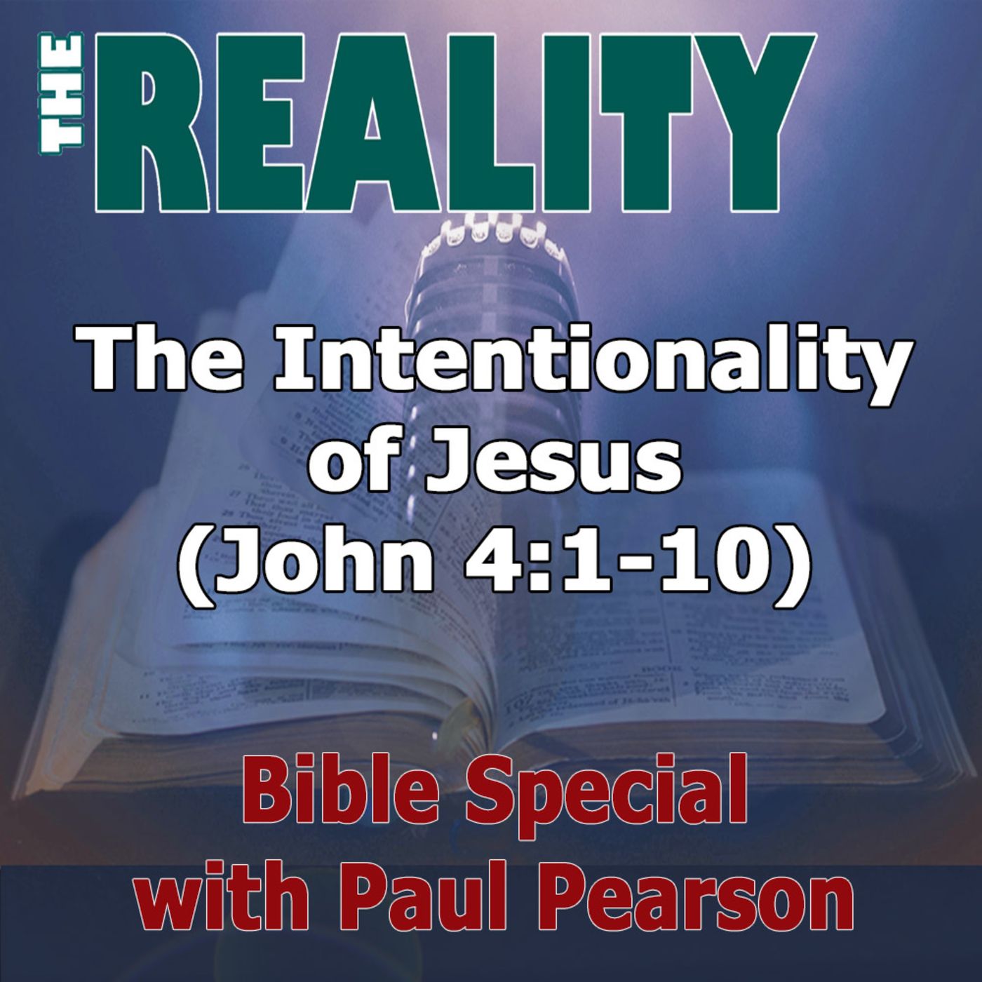 The Reality Bible Special with Paul Pearson - The Intentionality of Jesus