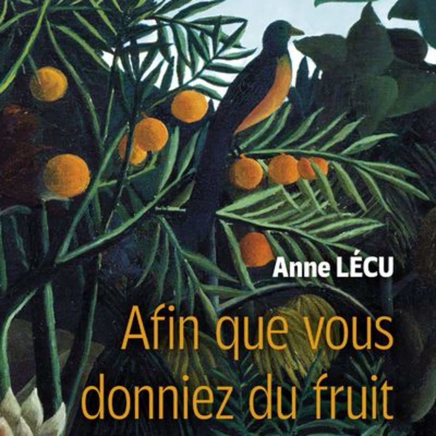 Afin que vous donniez du fruit par Anne LECU