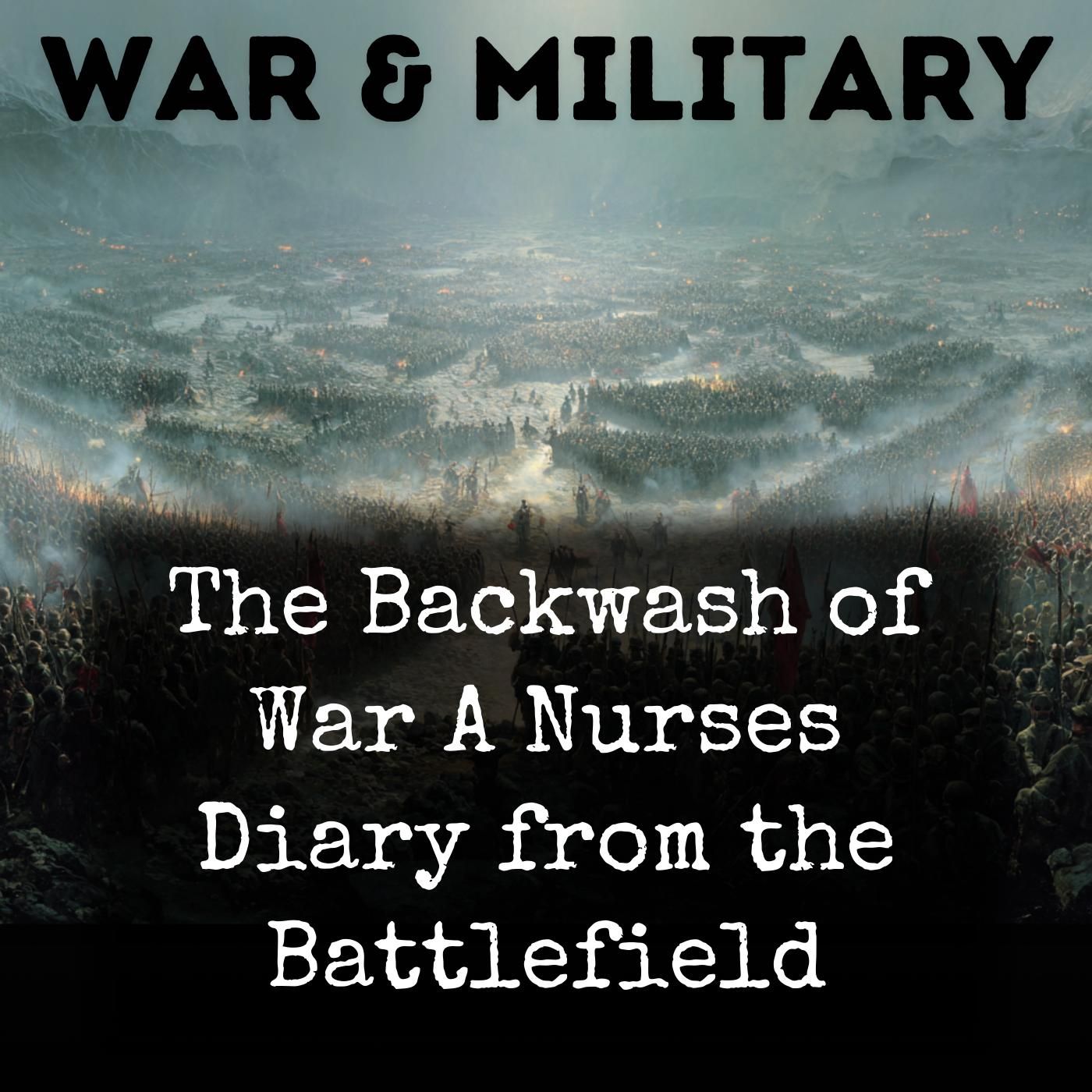 The Backwash of War A Nurses Diary from the Battlefield podcast artwork