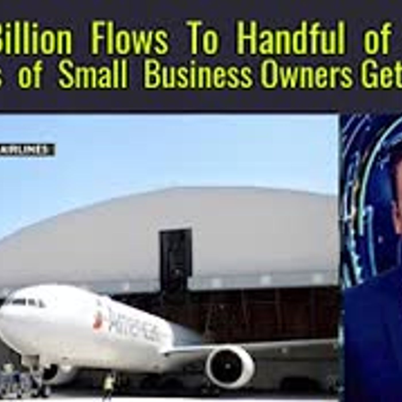 $60 Billion Flows To Handful of Airlines; Millions of Small Businesses Get Nothing episode artwork