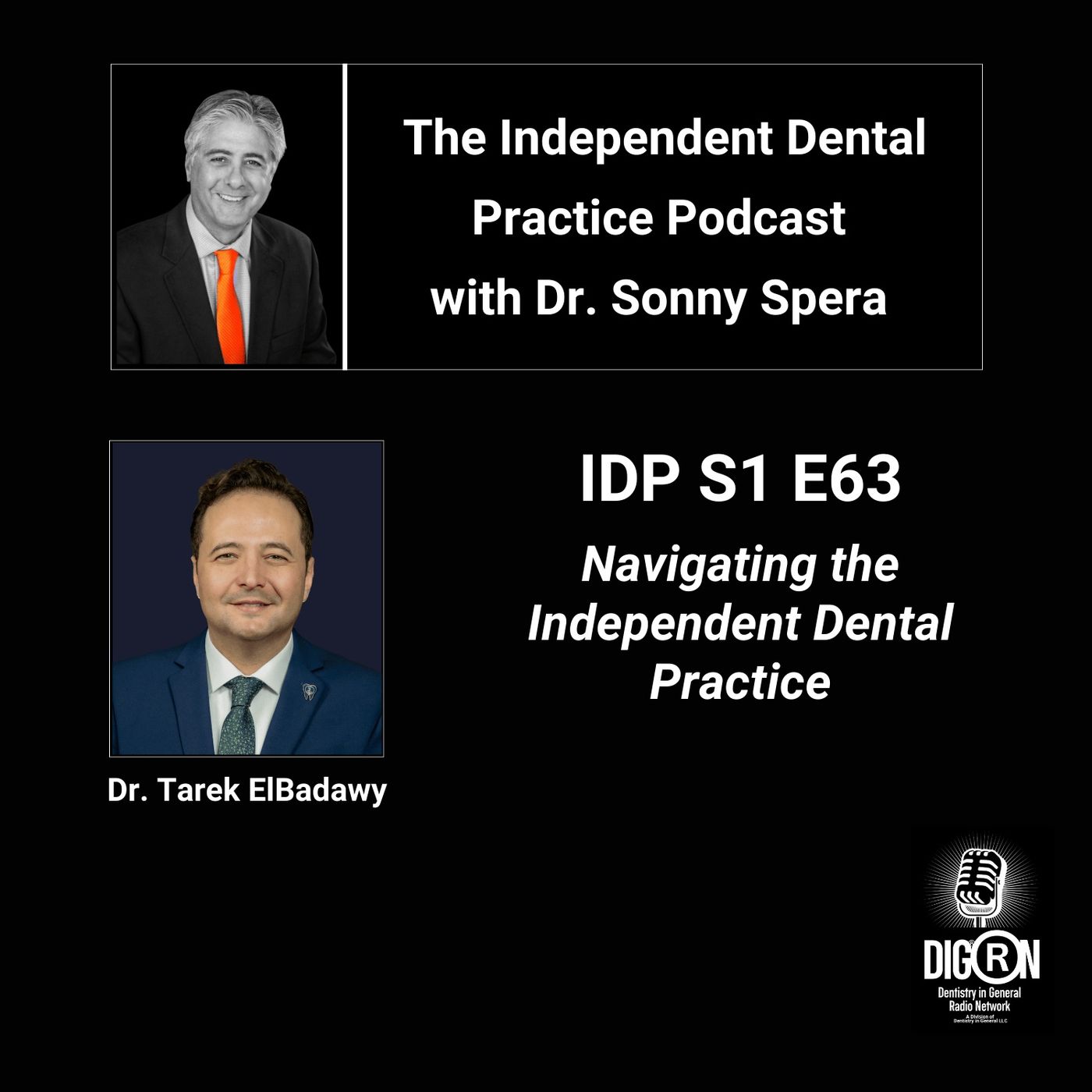 DIGRN Presents: The Independent Dental Practice Podcast - Guest: Dr. Tarek Elbadawy