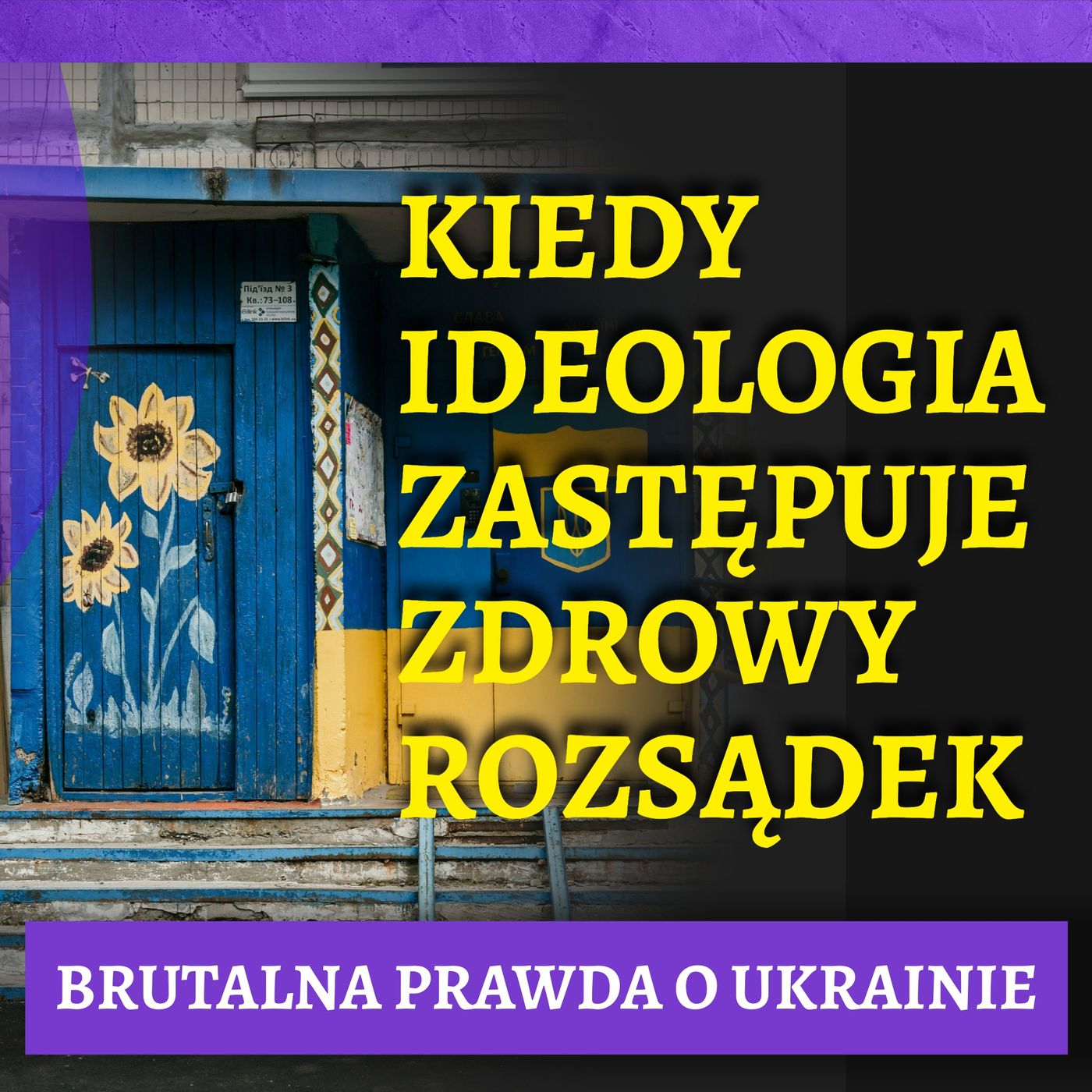 Brutalna prawda o Ukrainie - kiedy ideologia zastępuje zdrowy rozsądek [OPINIA]