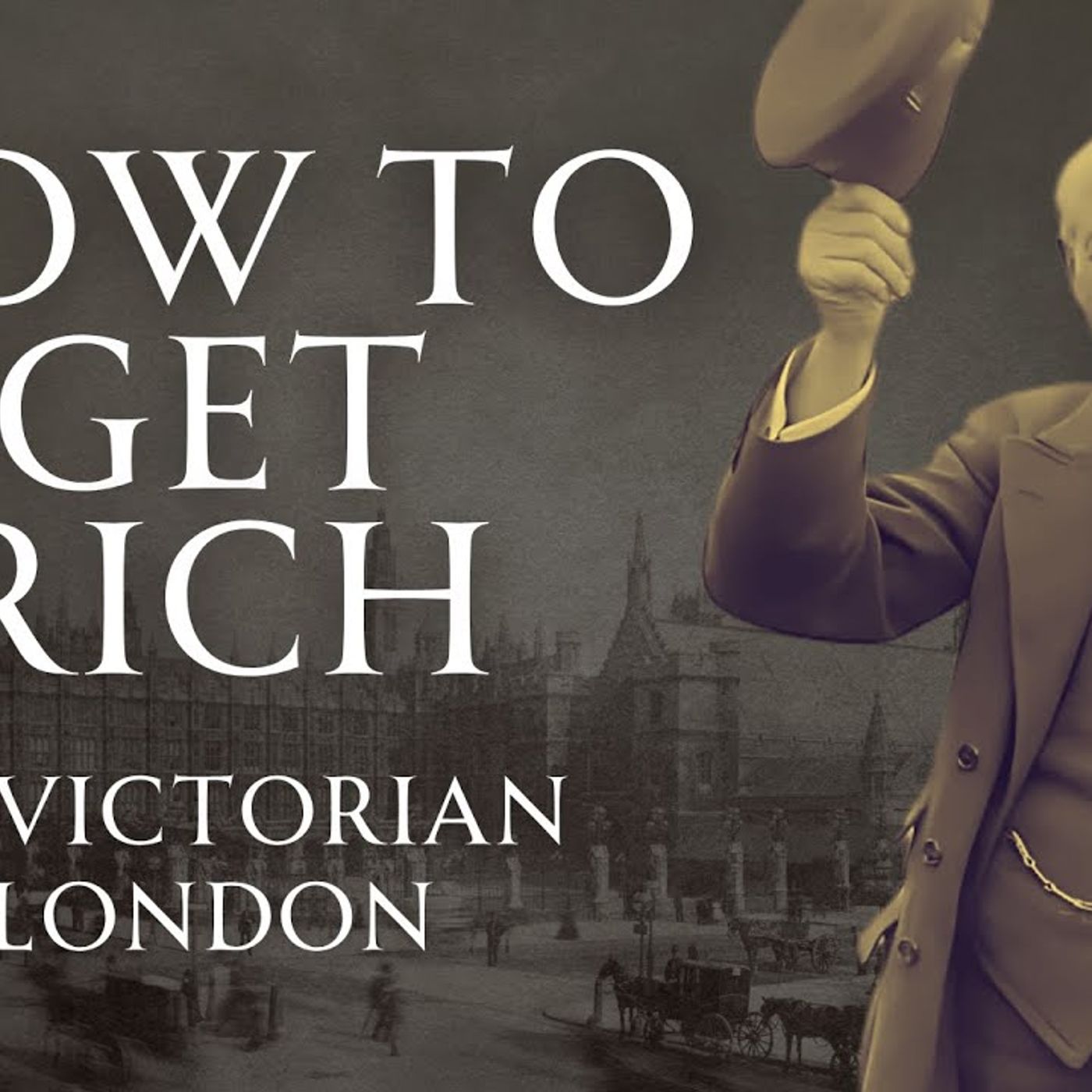 The Ultimate Guide to Getting Rich in Victorian London