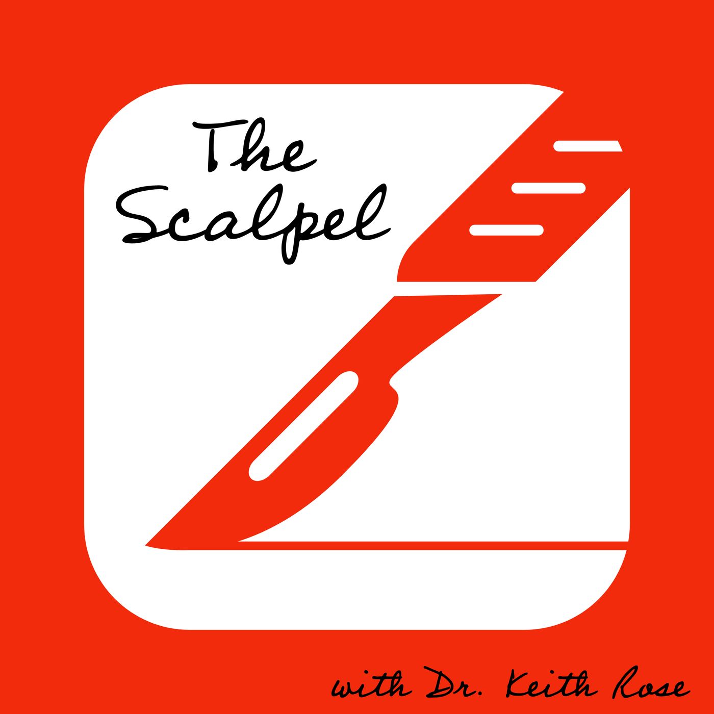 The Scalpel With Dr. Keith Rose