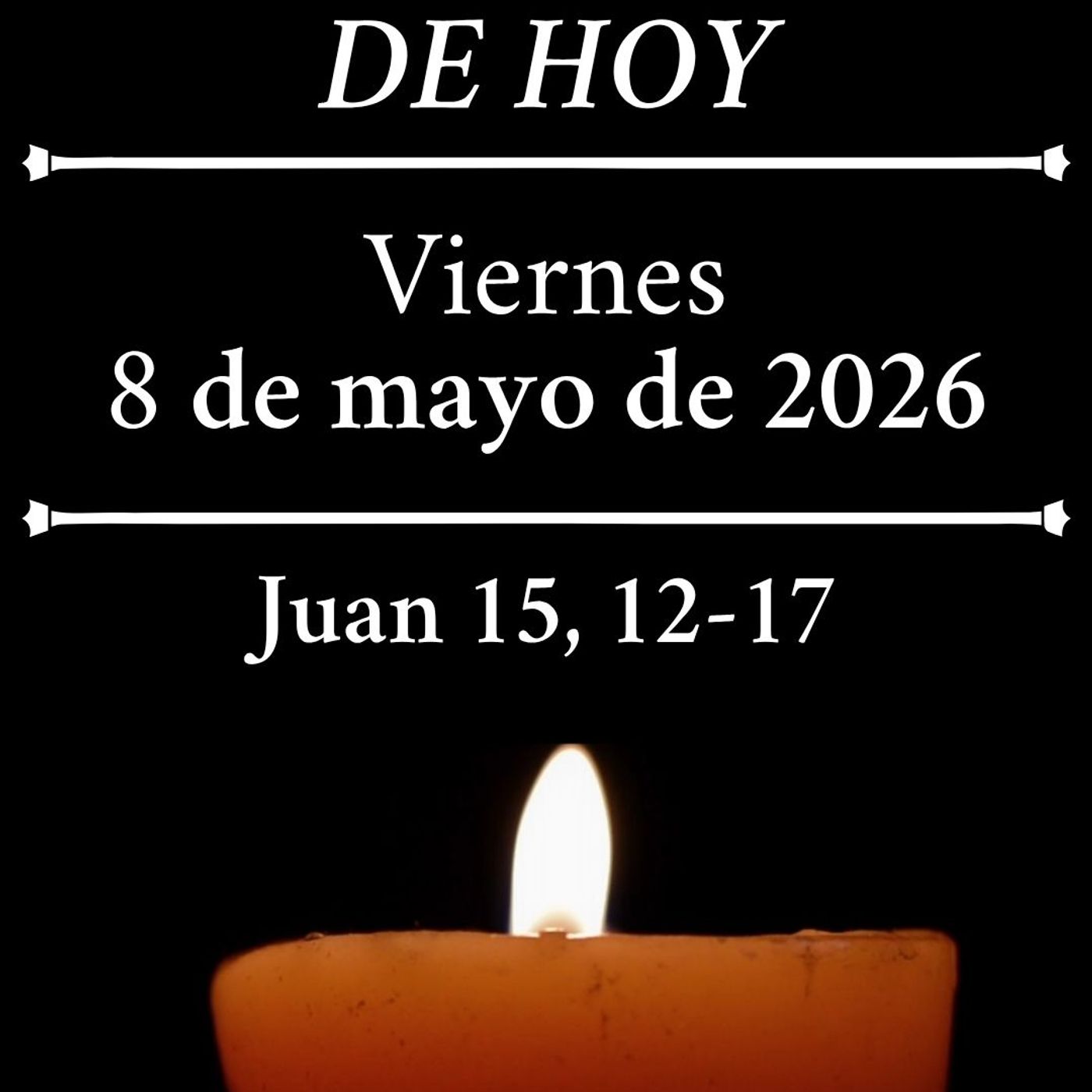 Evangelio del viernes 8 de mayo de 2026 - "Soy yo quien os he elegido"