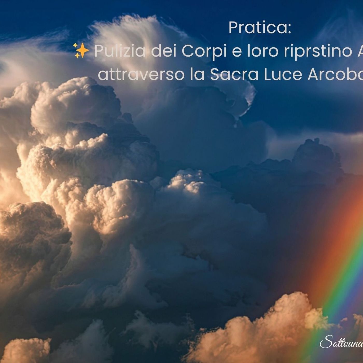 ✨ Pulizia dei Corpi e loro riprstino Armonico, attraverso la Sacra Luce Arcobaleno✨ episode artwork