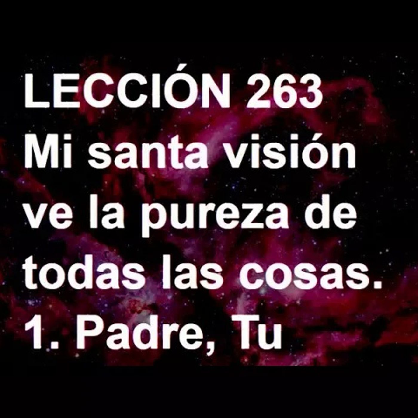 LECCIÓN 263 - Libro de Ejercicios. Un Curso de Milagros (Audiolibro) episode artwork
