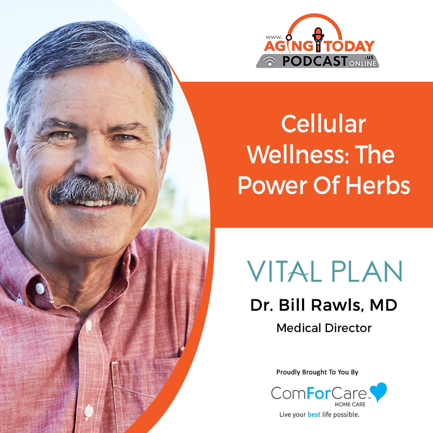 4/10/23: Dr. Bill Rawls with Vital Plan | Cellular Wellness: The Power of Herbs | Aging Today Podcast with Mark Turnbull