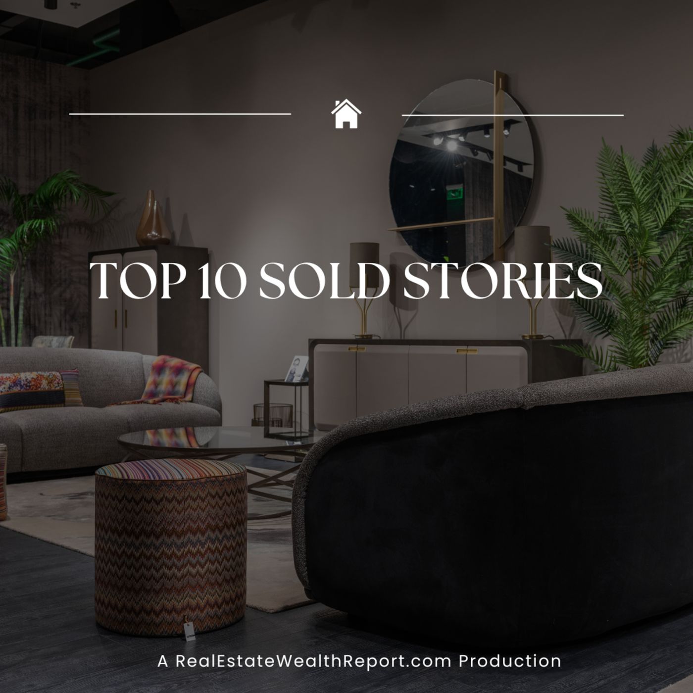 🏡 Top 10 Sold Stories Report Week 22 of 2024! episode artwork