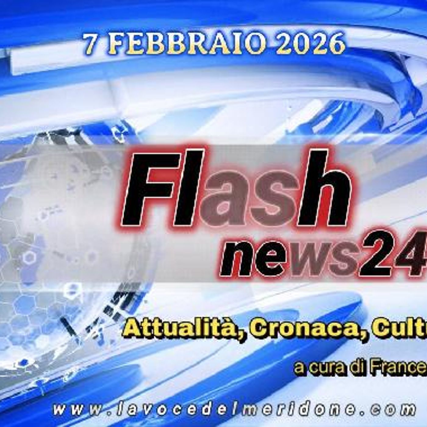 «FlashNews24» di LaVoce24TV del 7 febbraio 2026 - Attualità, Cronaca, Cultura e Sport  - a cura di Francesco Sampogna episode artwork