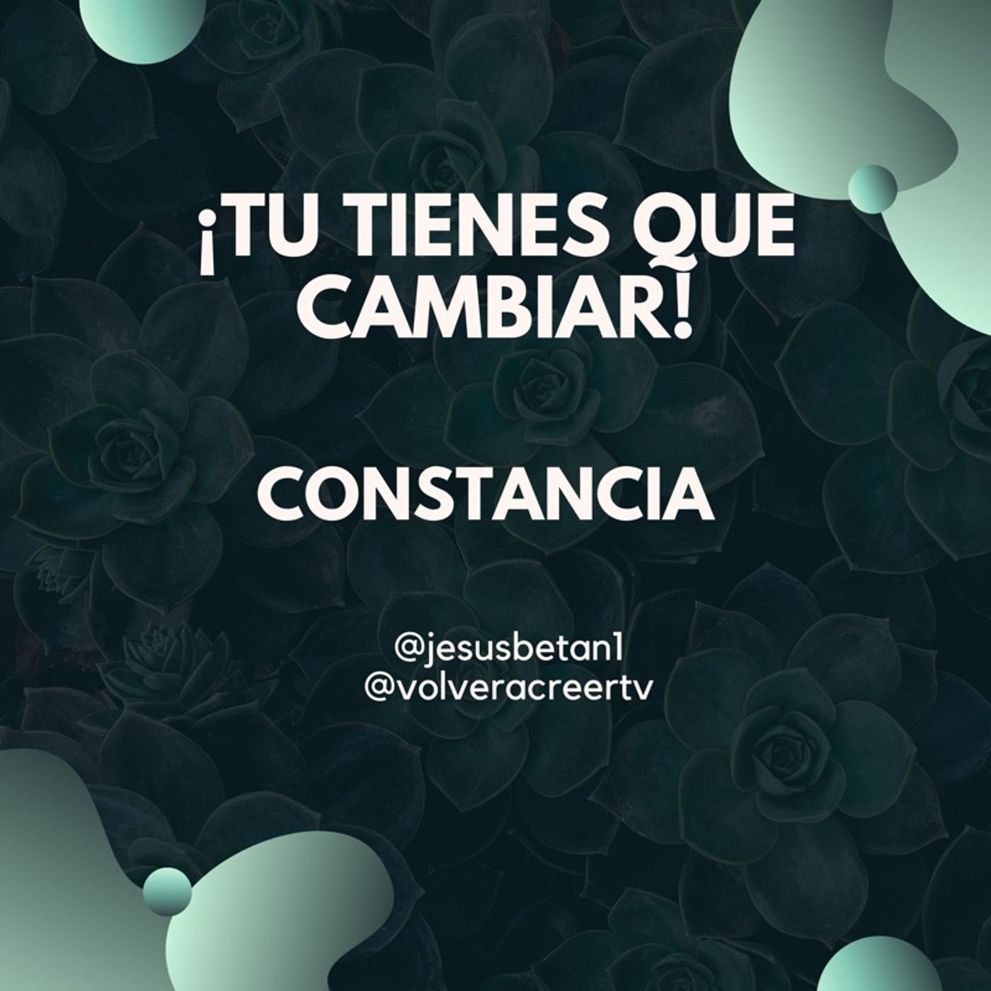 Volver a creer ¡Tu tienes que cambiar!