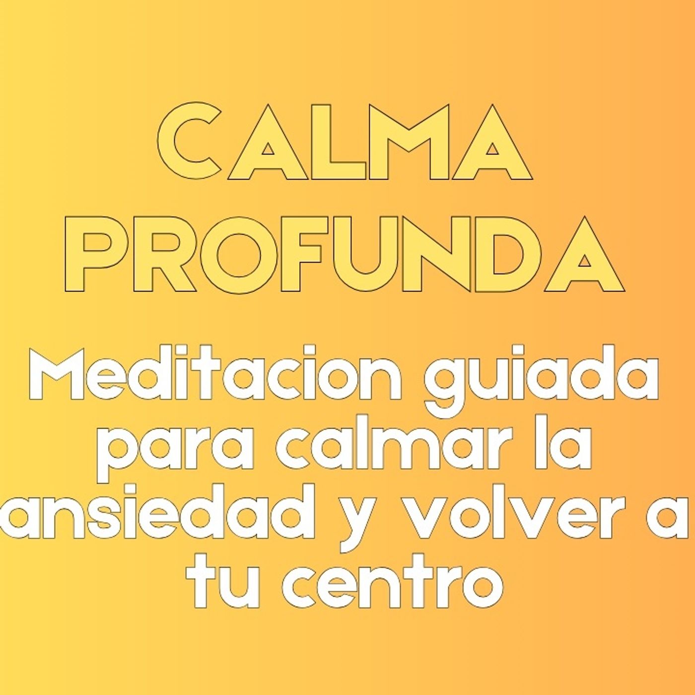 Calma Profunda: Meditación Guiada para Aliviar la Ansiedad y Volver a Tu Centro episode artwork