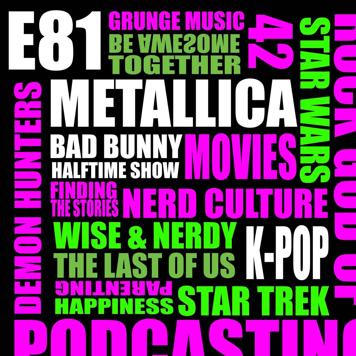 E81 - Rock God of Podcasting: Nerd Culture, Happiness, Metallica, Grunge, Music, Movies, K-Pop Demon Hunters, Star Wars, & Star Trek