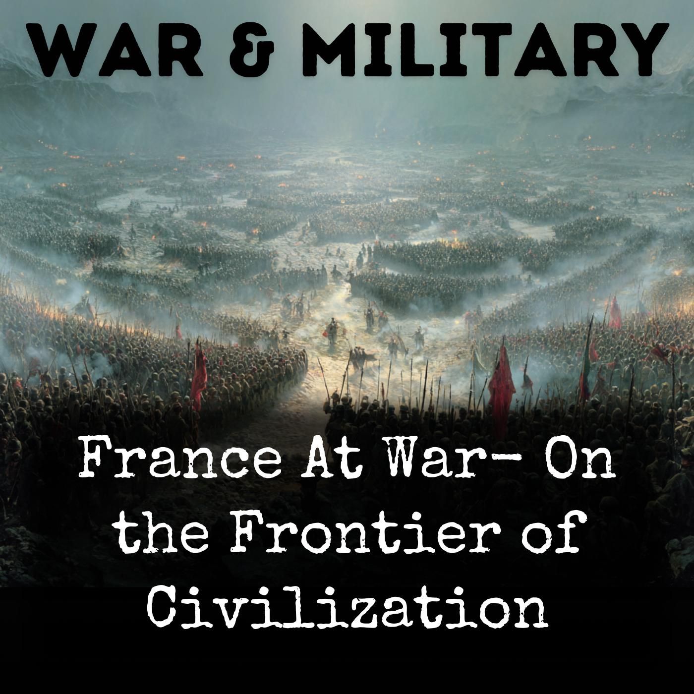France At War- On the Frontier of Civilization podcast artwork