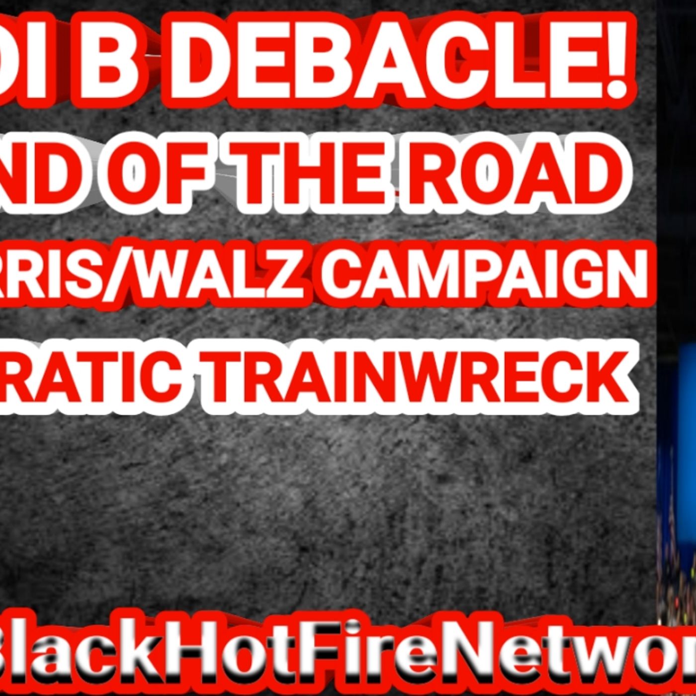 CARDI B DEBACLE! THE END OF THE ROAD FOR HARRIS/WALZ CAMPAIGN DEMOCRATIC TRAINWRECK episode artwork